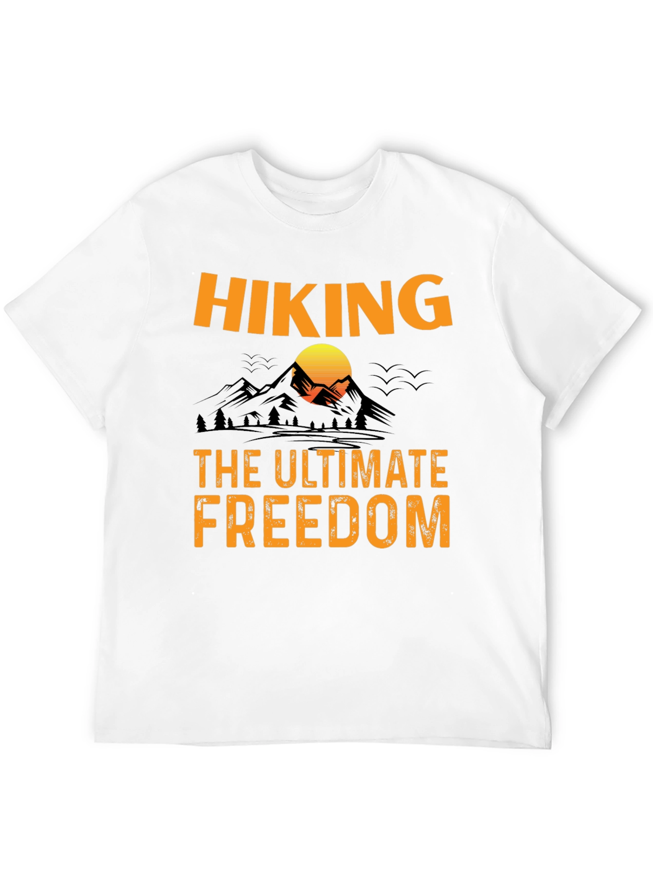 Hiking - The Ultimate Freedom Graphic T-Shirt