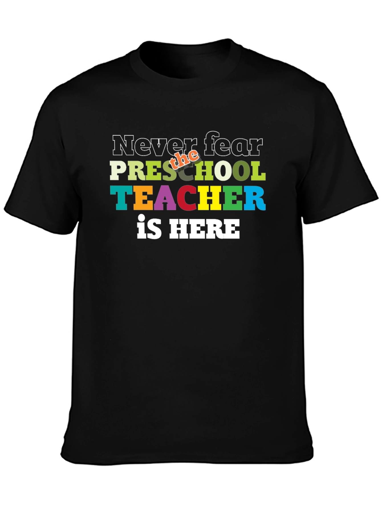 Never Fear Preschool Teacher is Here T-Shirt