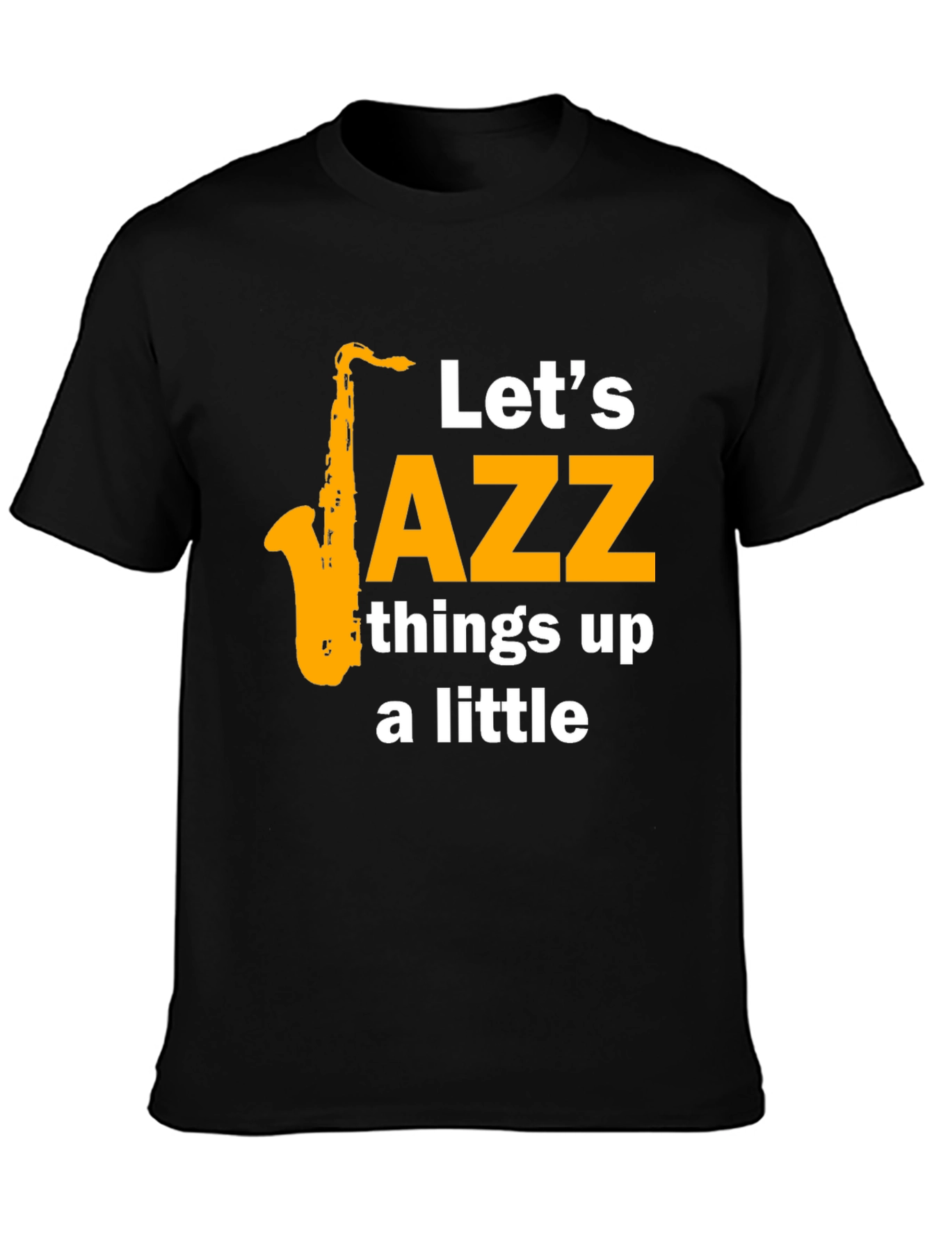 Lets Jazz Things Up Tee