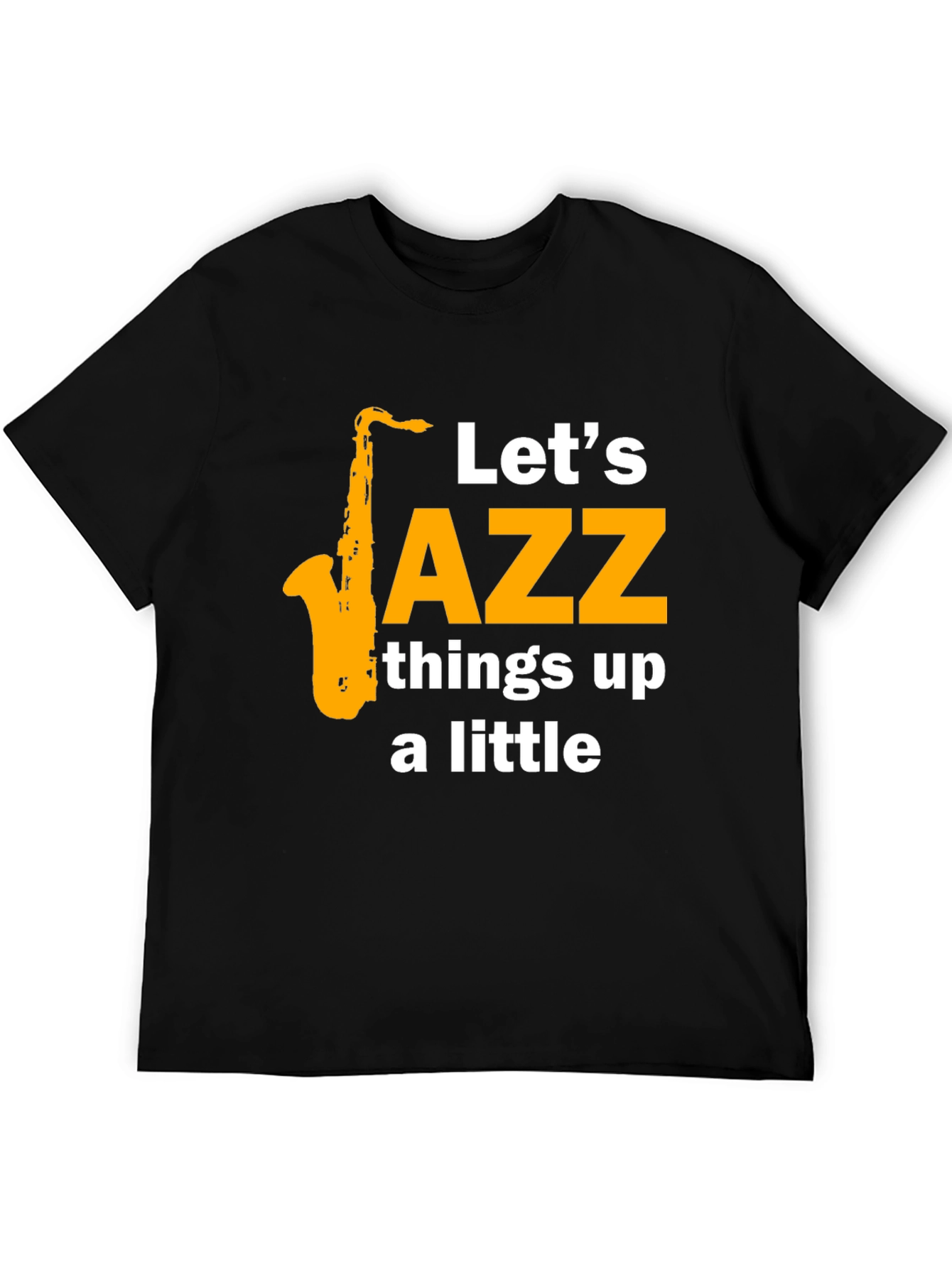 Lets Jazz Things Up Tee