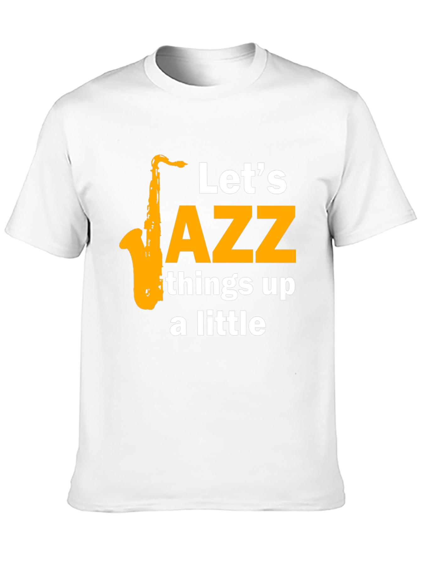 Lets Jazz Things Up Tee