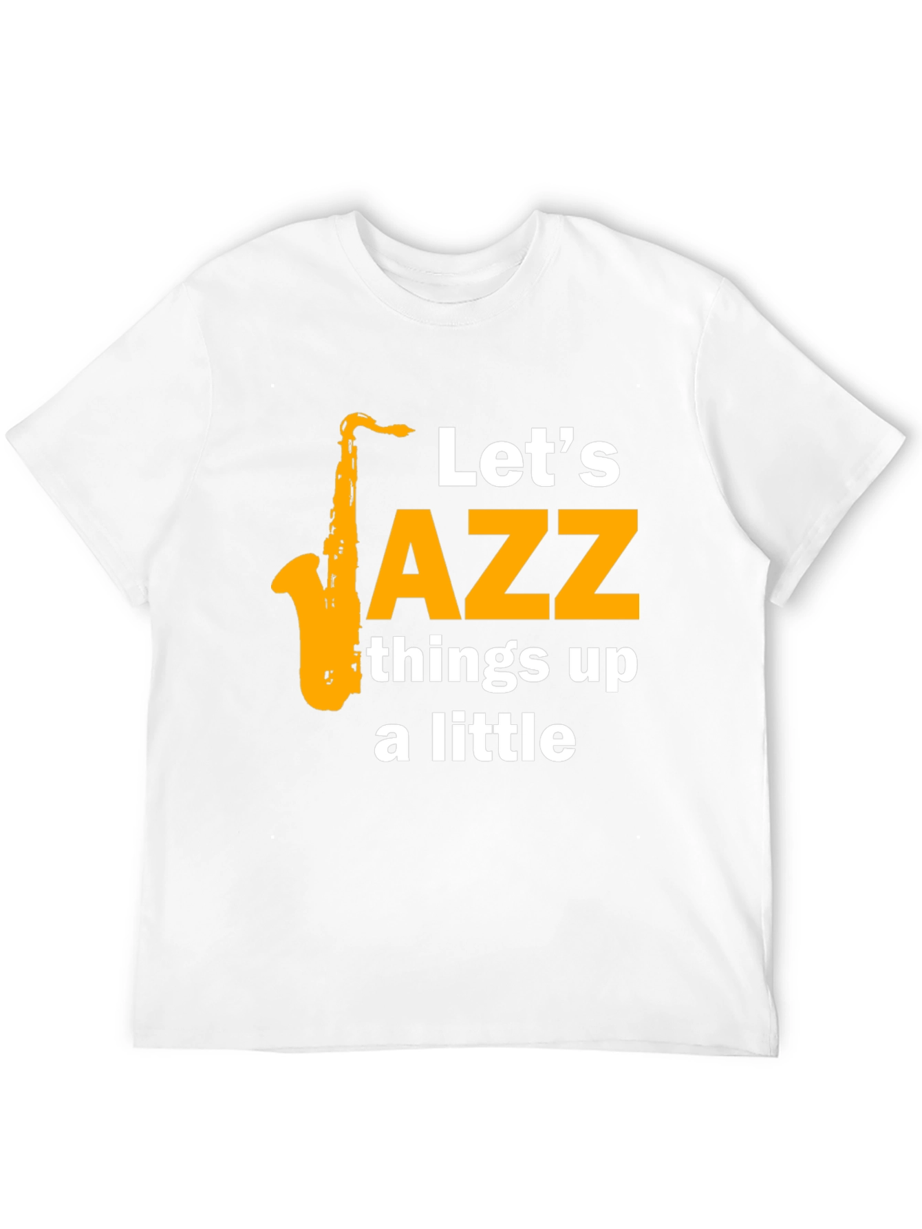 Lets Jazz Things Up Tee