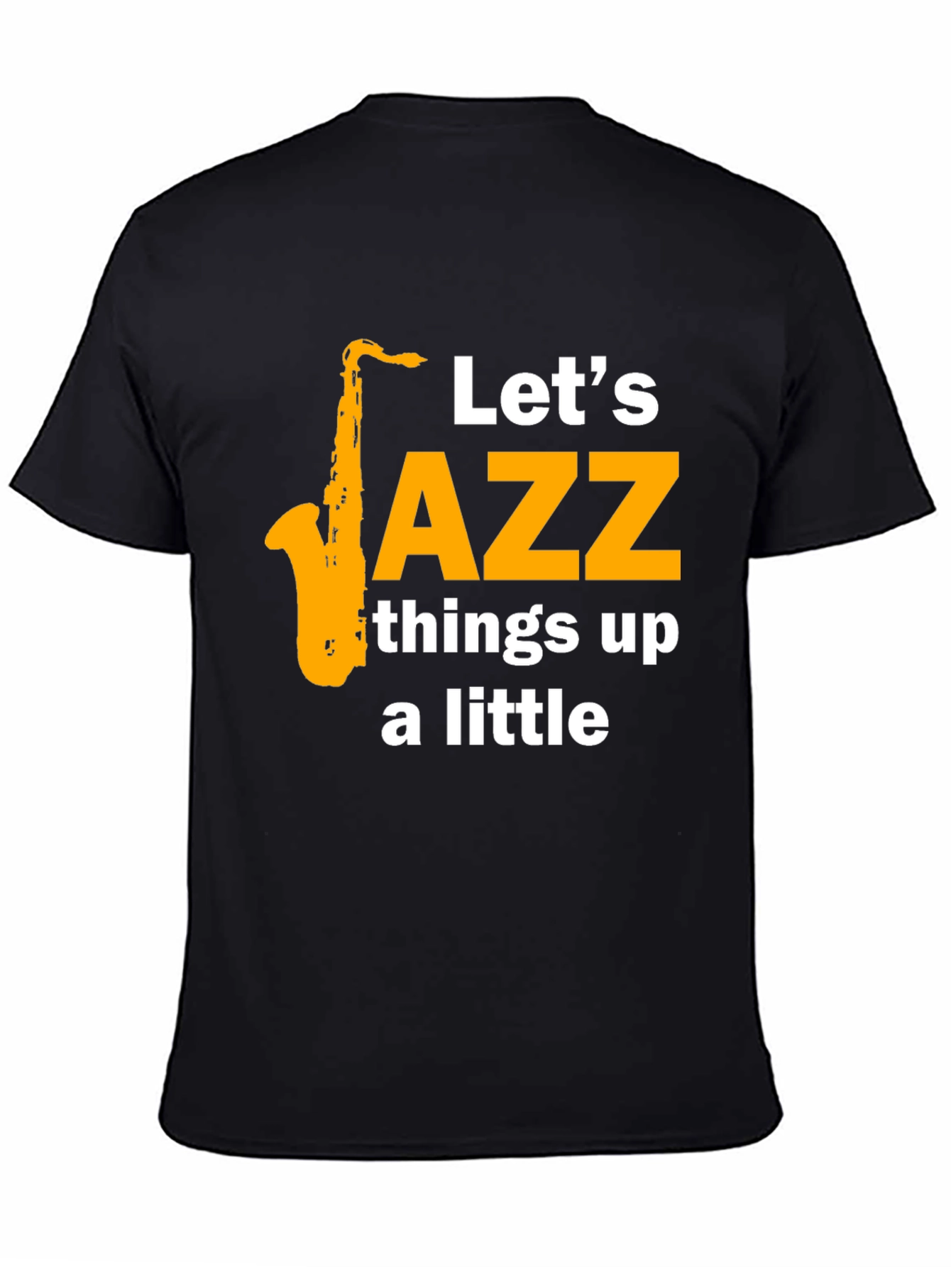 Lets Jazz Things Up Tee