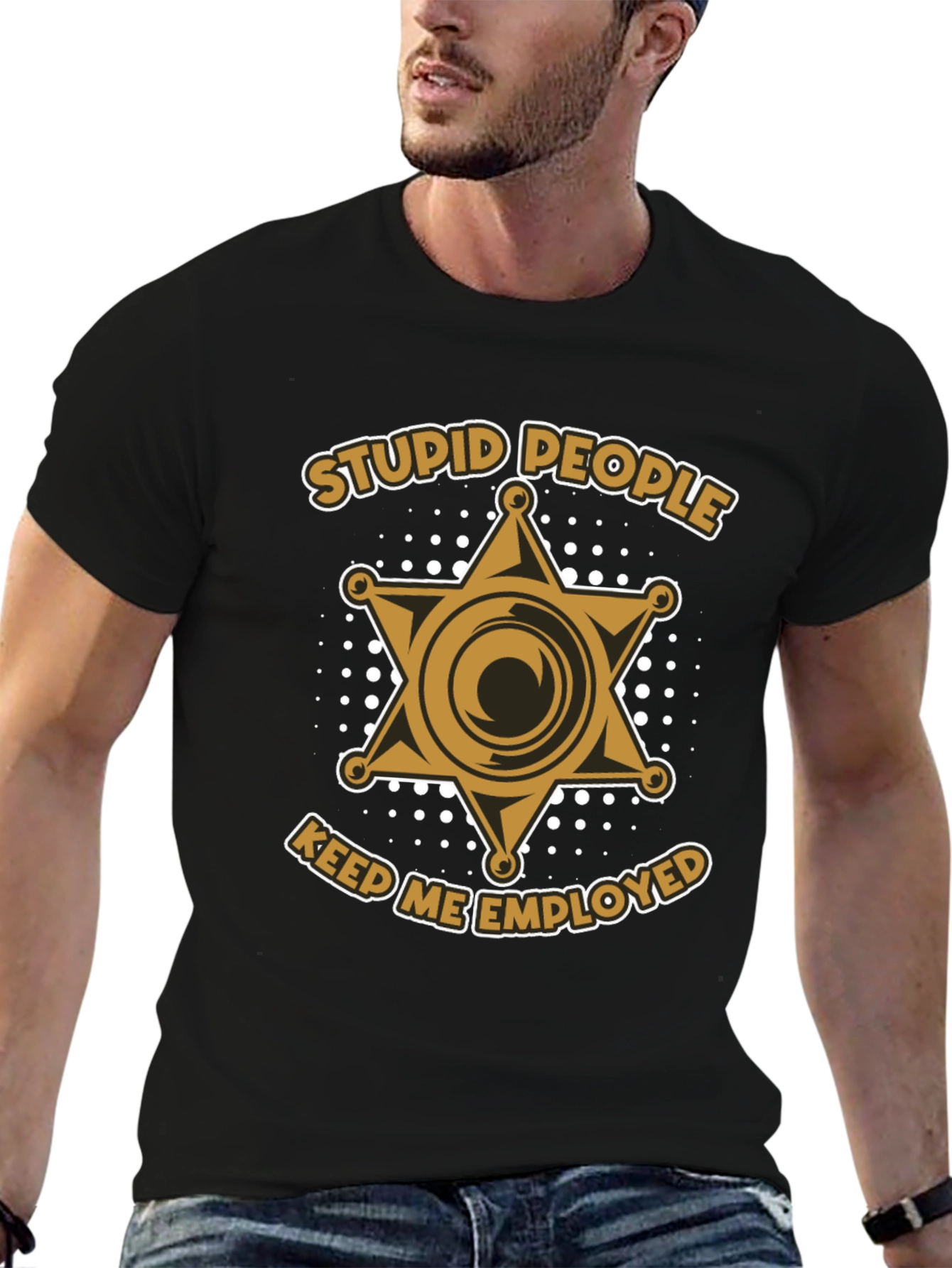 Stupid People Keep Me Employed Graphic T-Shirt
