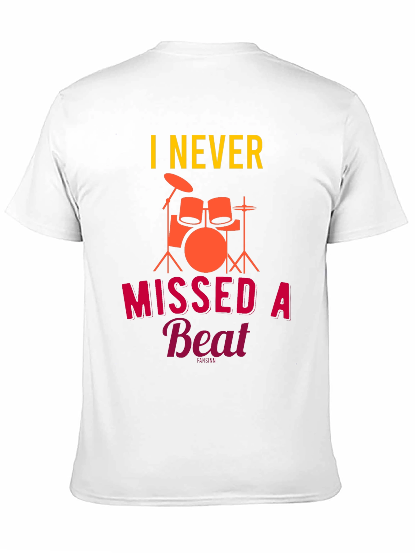 I Never Missed a Beat Drummer T-Shirt