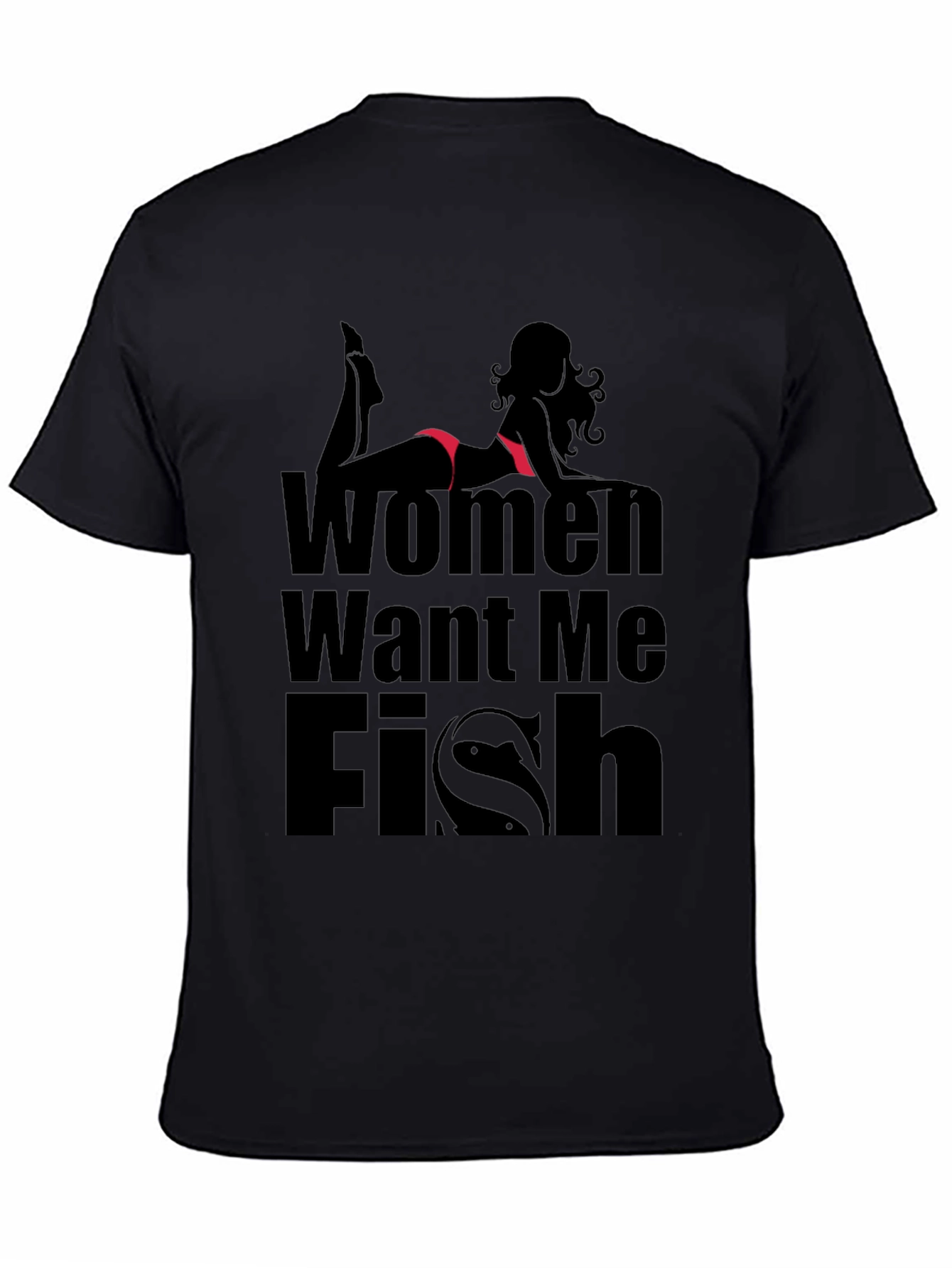 Women Want Me Fish T-Shirt - Black Novelty Tee