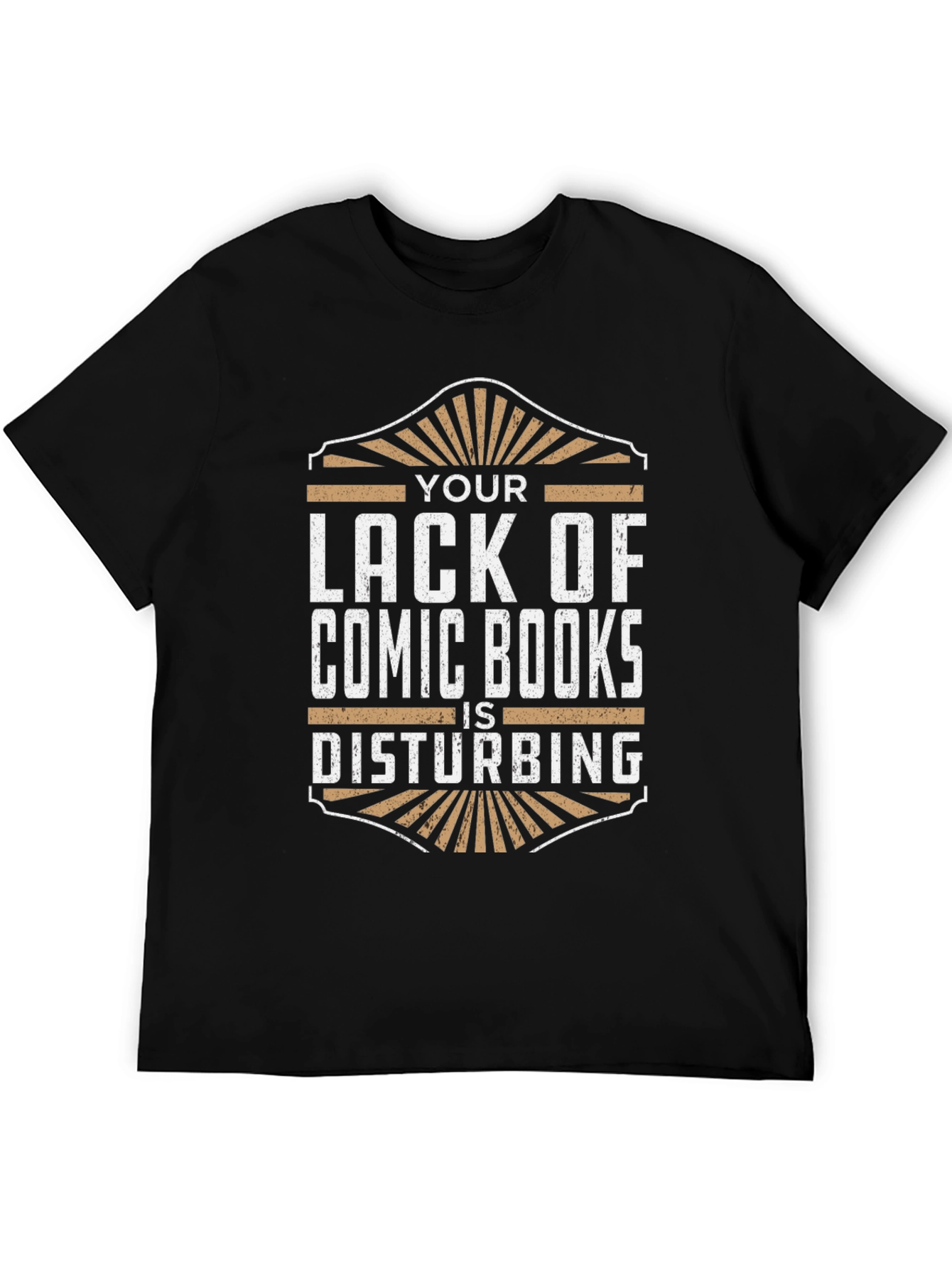Comic Book Fan T-Shirt - Your Lack Is Disturbing!