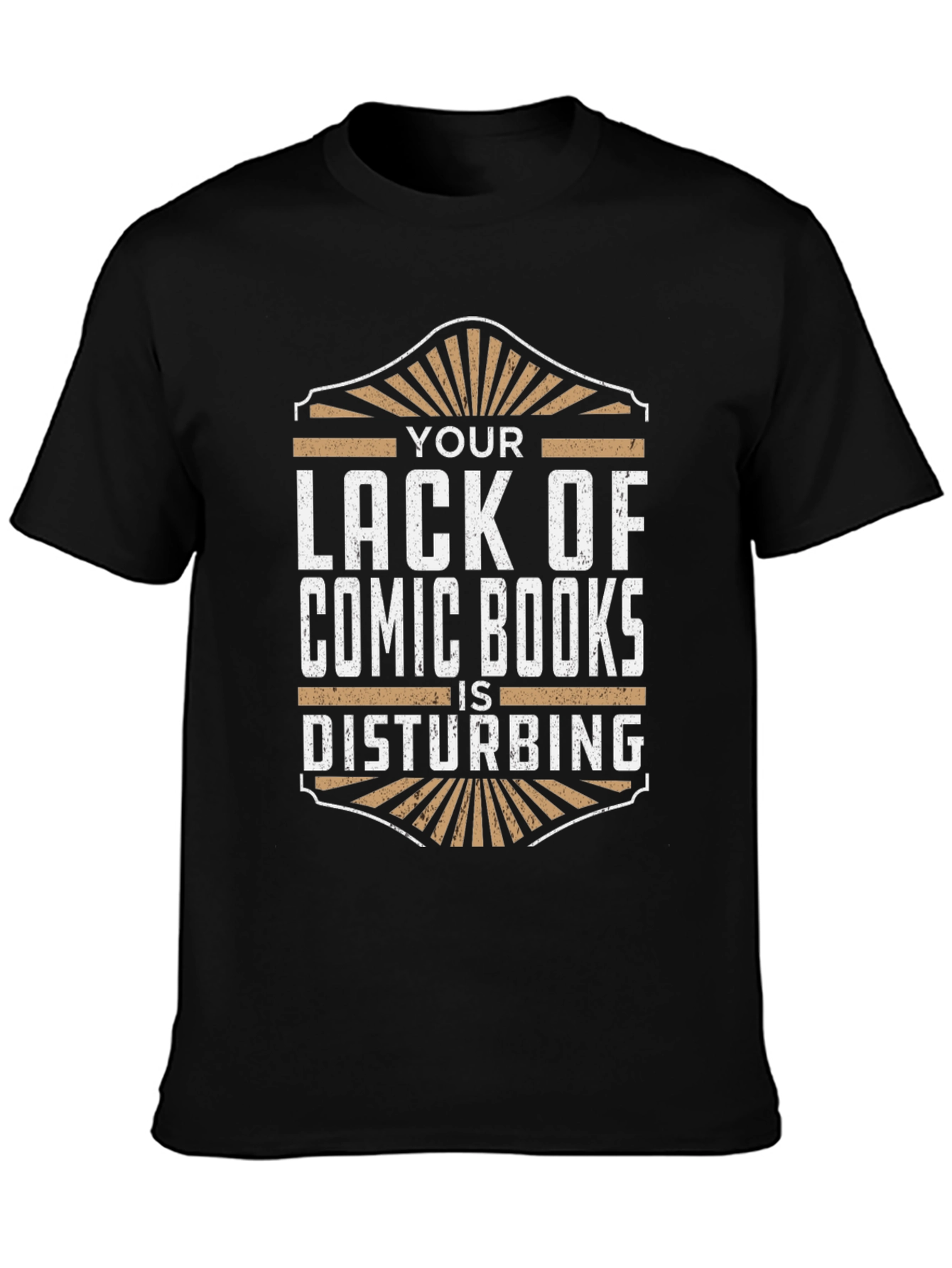 Comic Book Fan T-Shirt - Your Lack Is Disturbing!