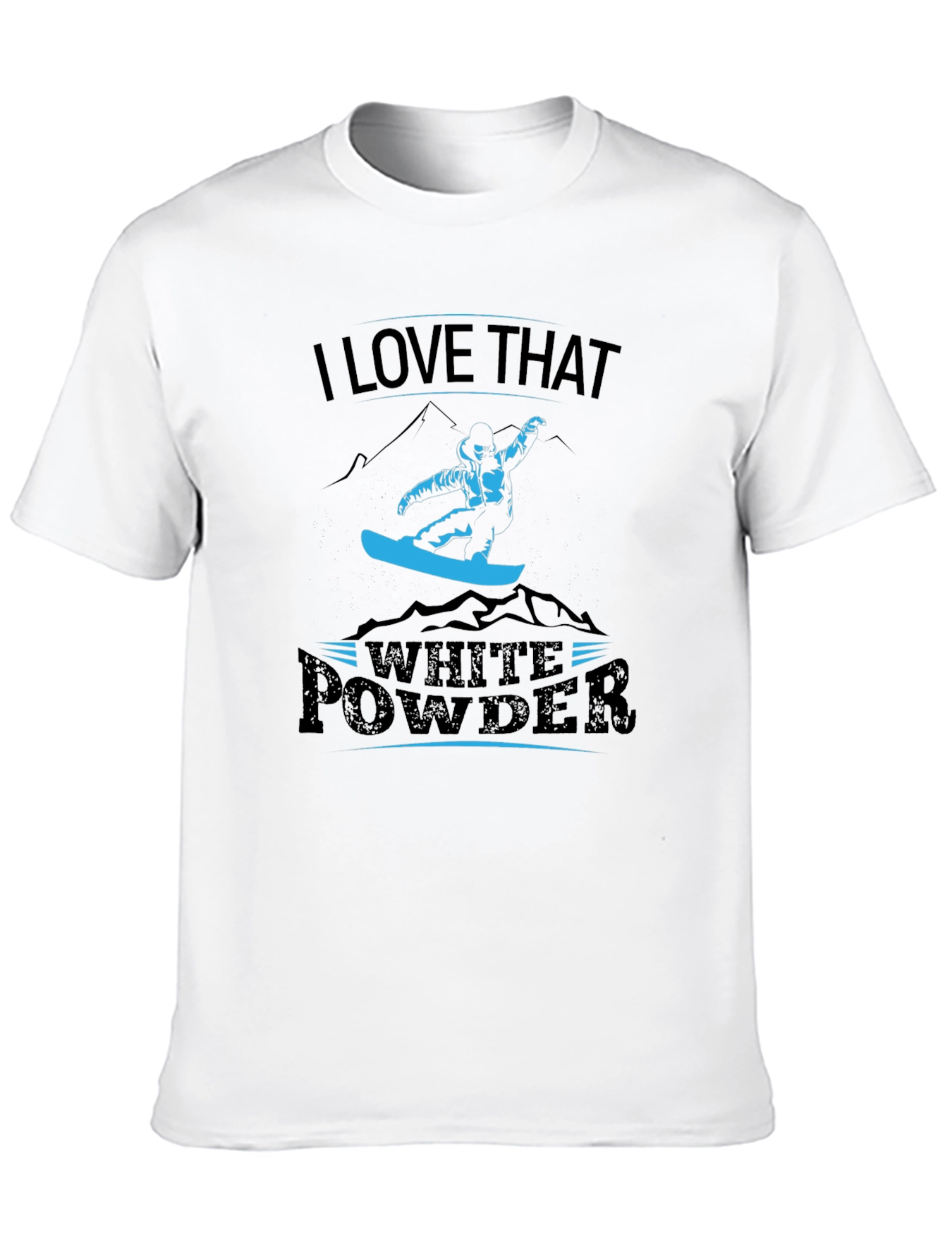 I Love That White Powder Graphic Tee Snowboarder T-Shirt