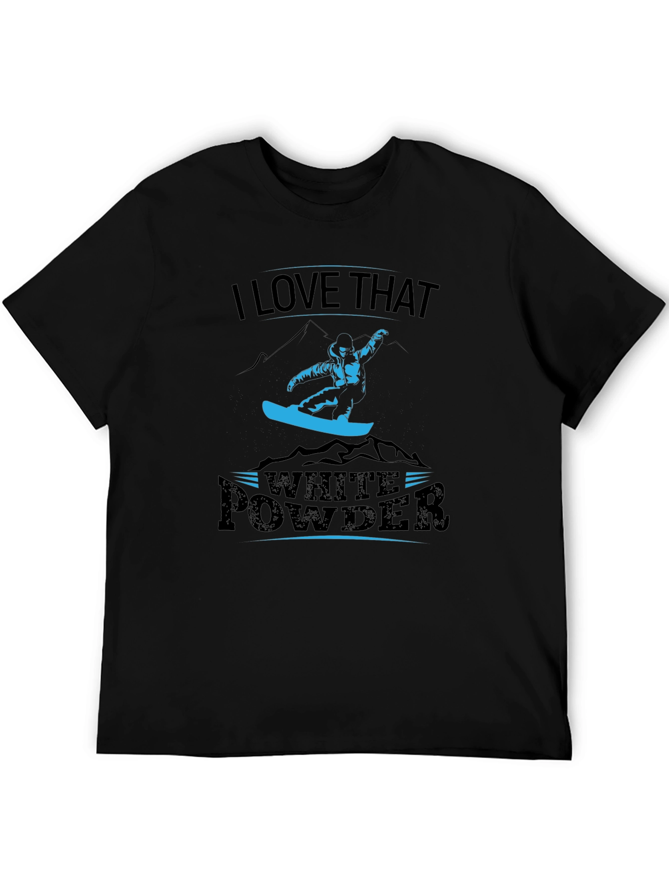 I Love That White Powder Graphic Tee Snowboarder T-Shirt