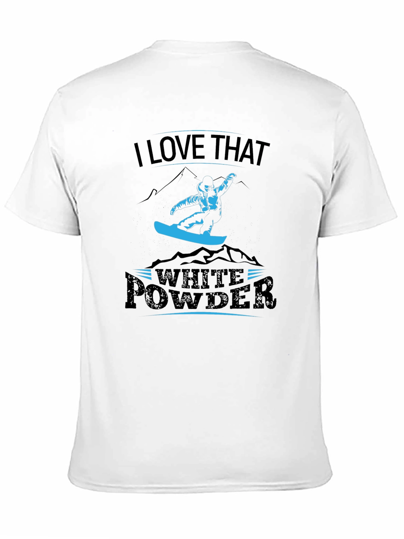 I Love That White Powder Graphic Tee Snowboarder T-Shirt