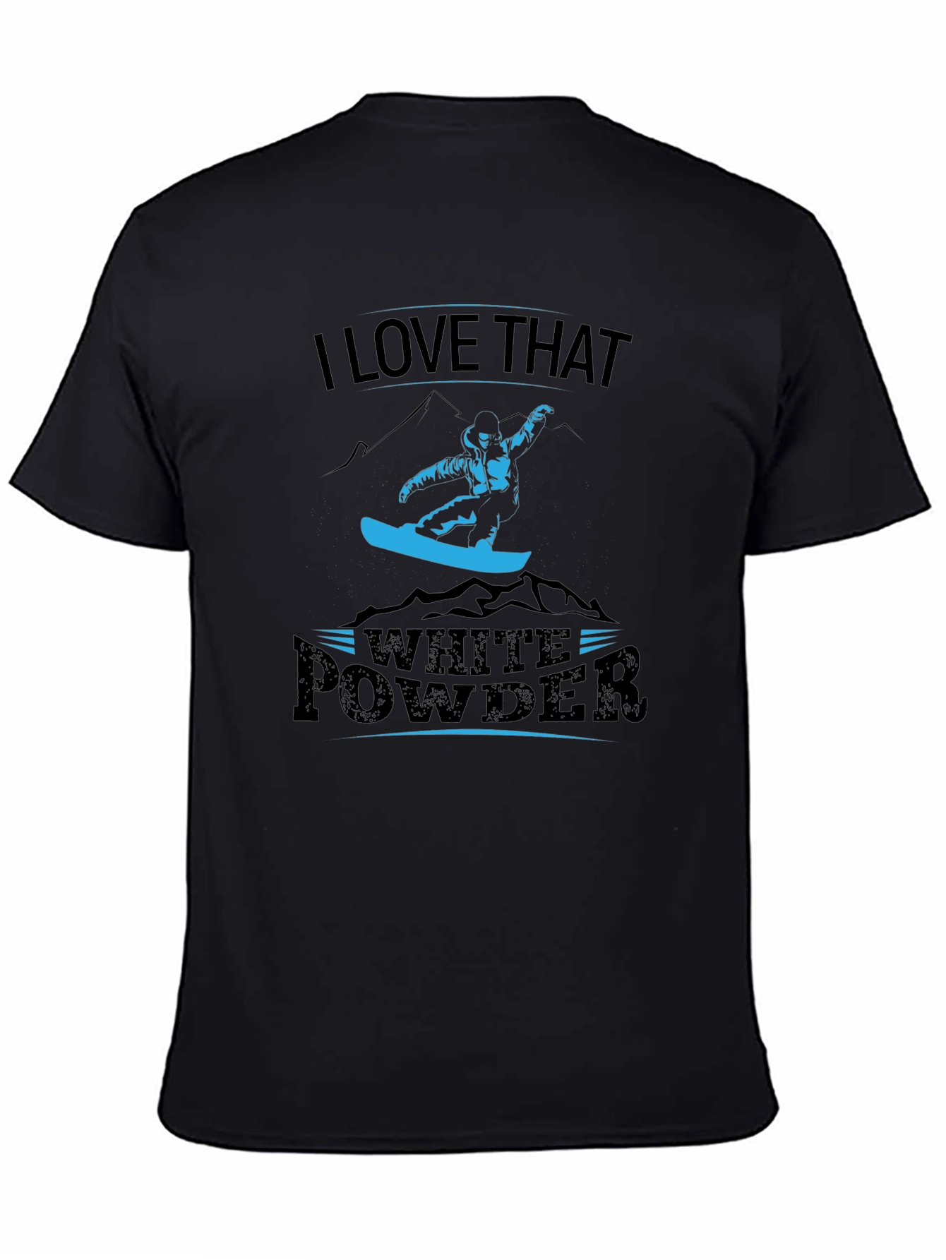 I Love That White Powder Graphic Tee Snowboarder T-Shirt