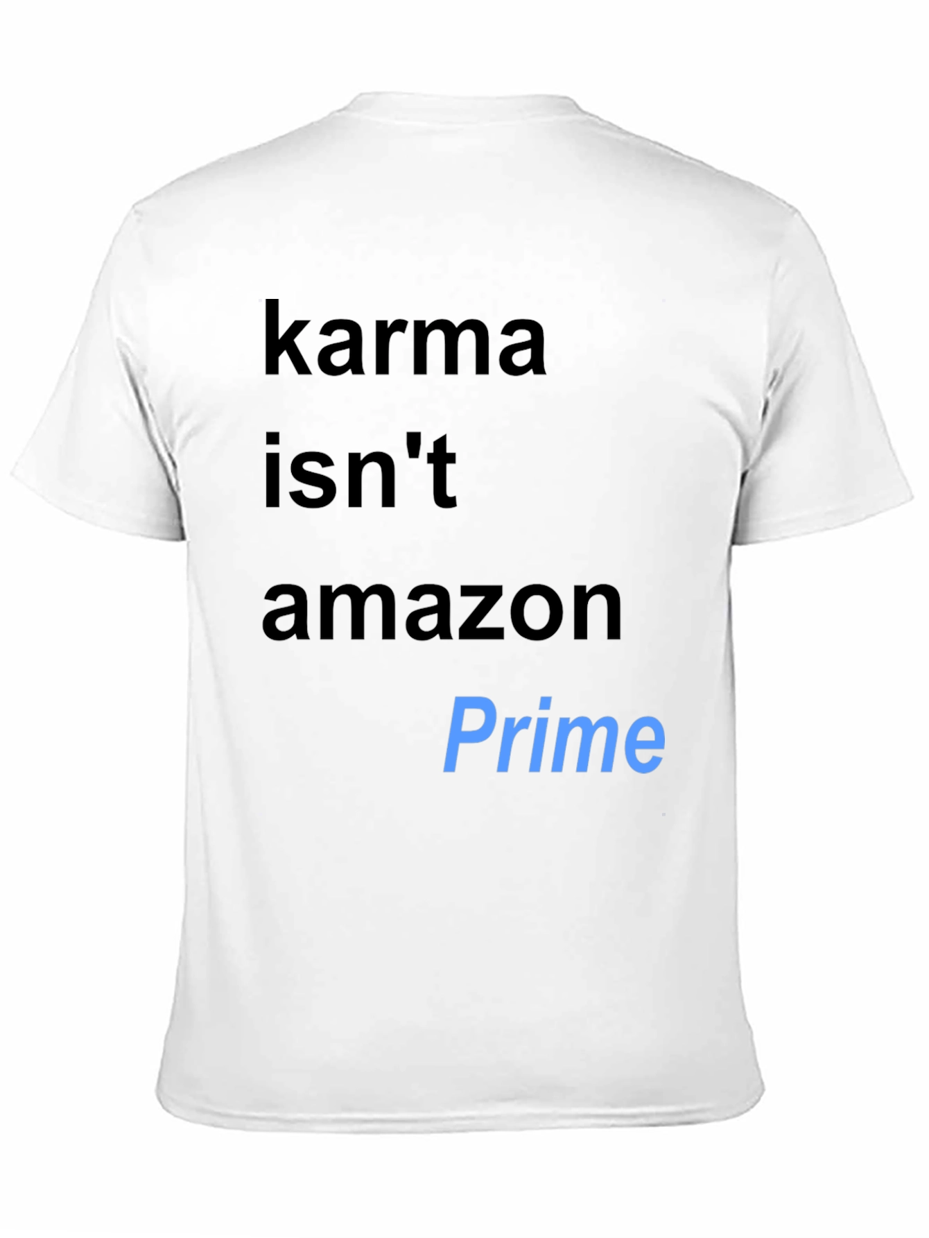 Karma Isnt Amazon Prime T-Shirt