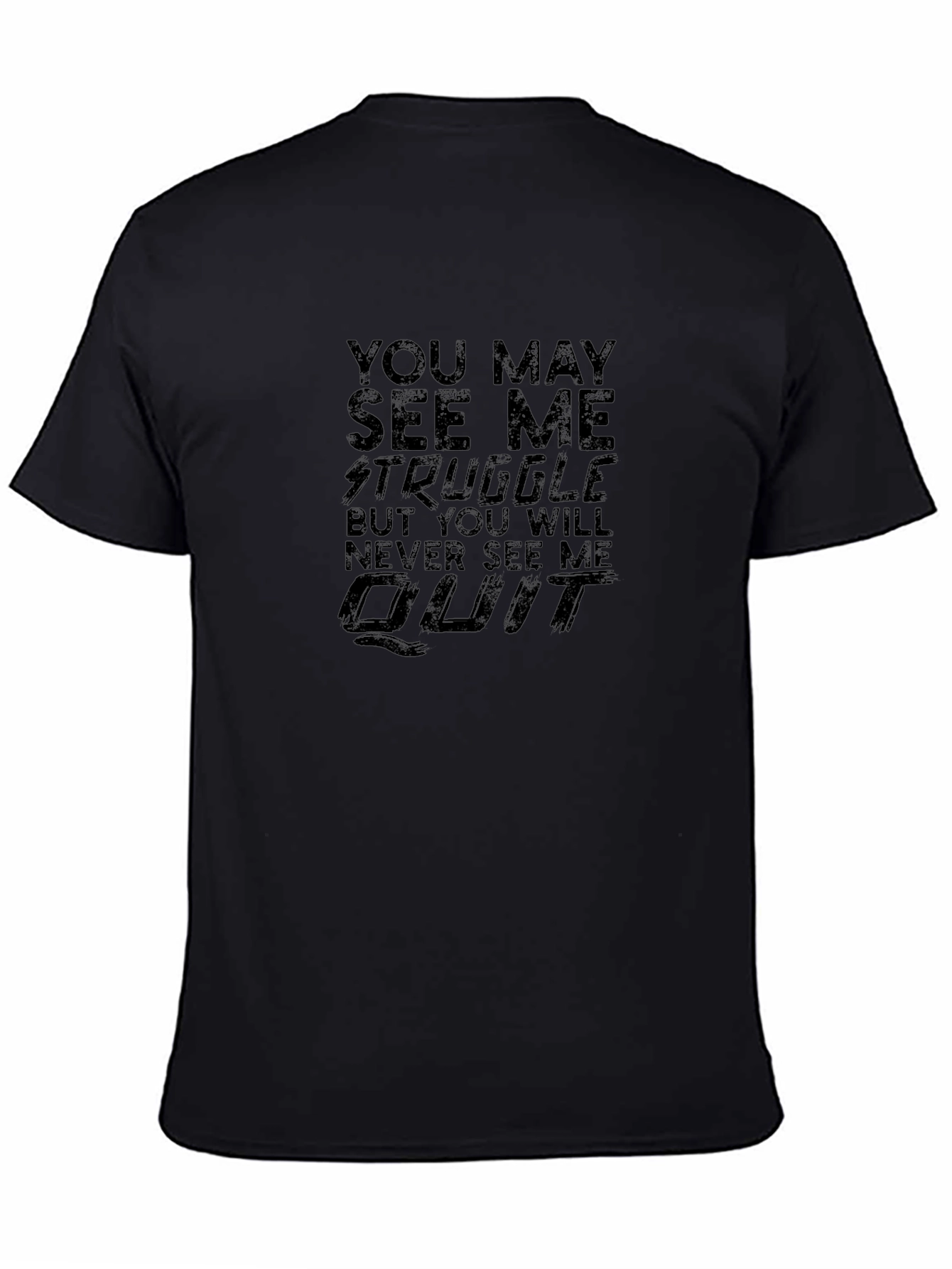 Motivational Black T-Shirt: You May See Me Struggle