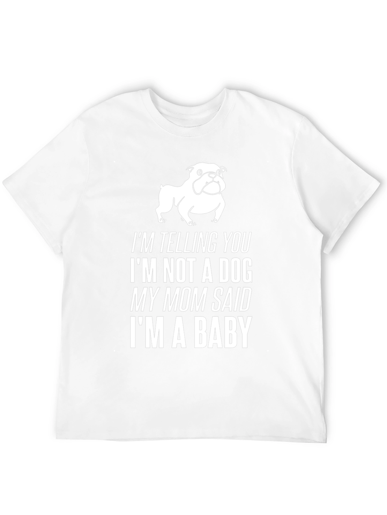 Funny Dog Lover T-Shirt: Im a Baby!
