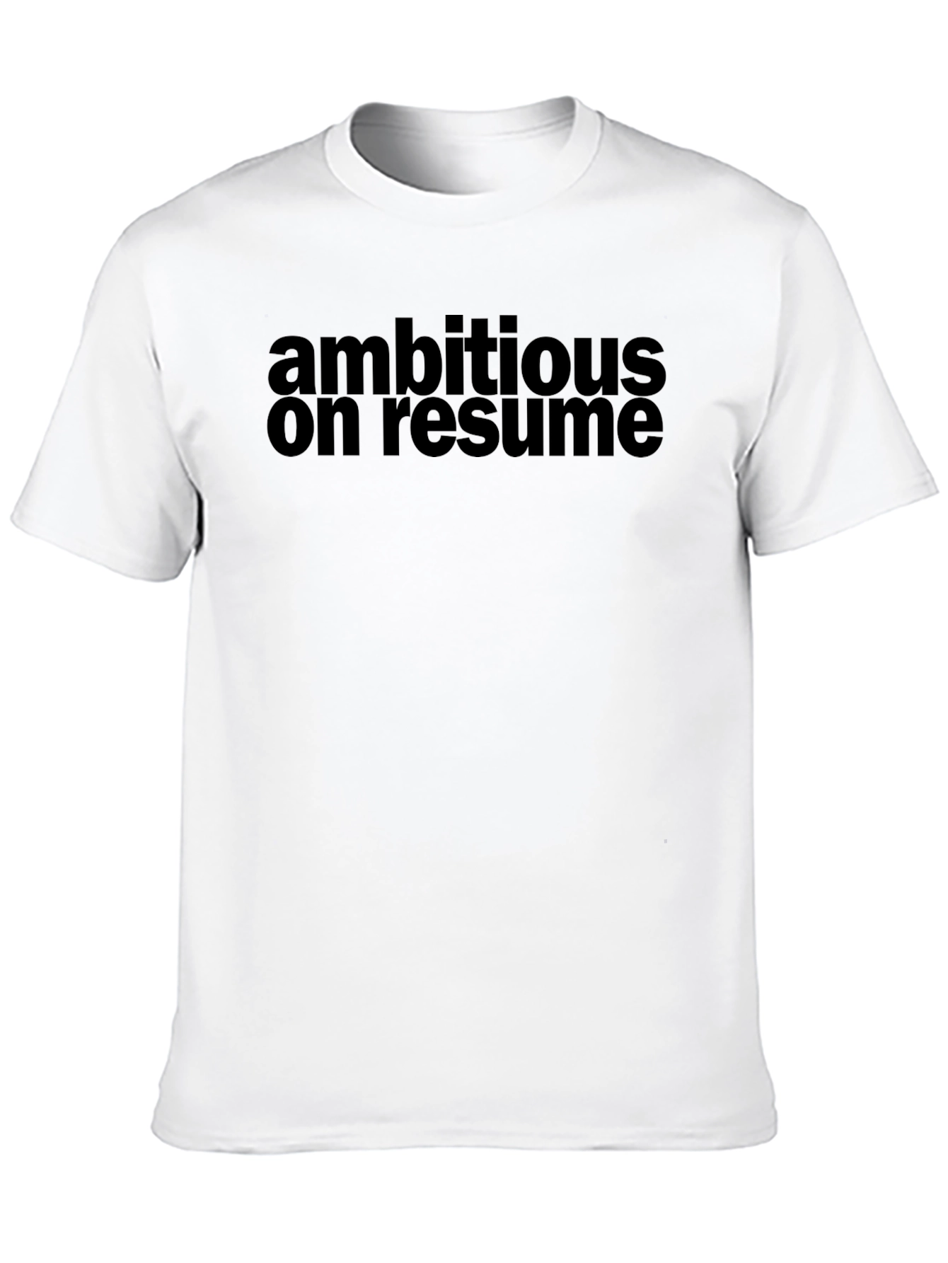 Ambitious On Resume Graphic T-Shirt