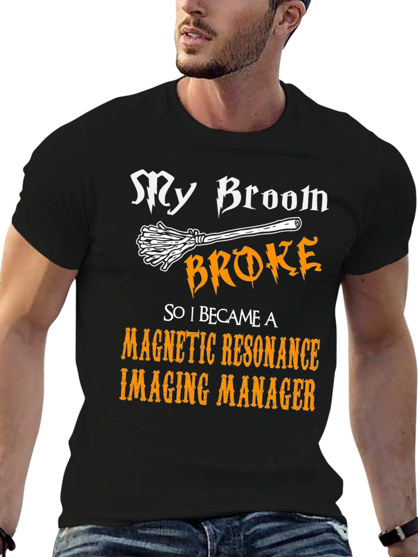 My Broom Broke MRI Manager T-Shirt