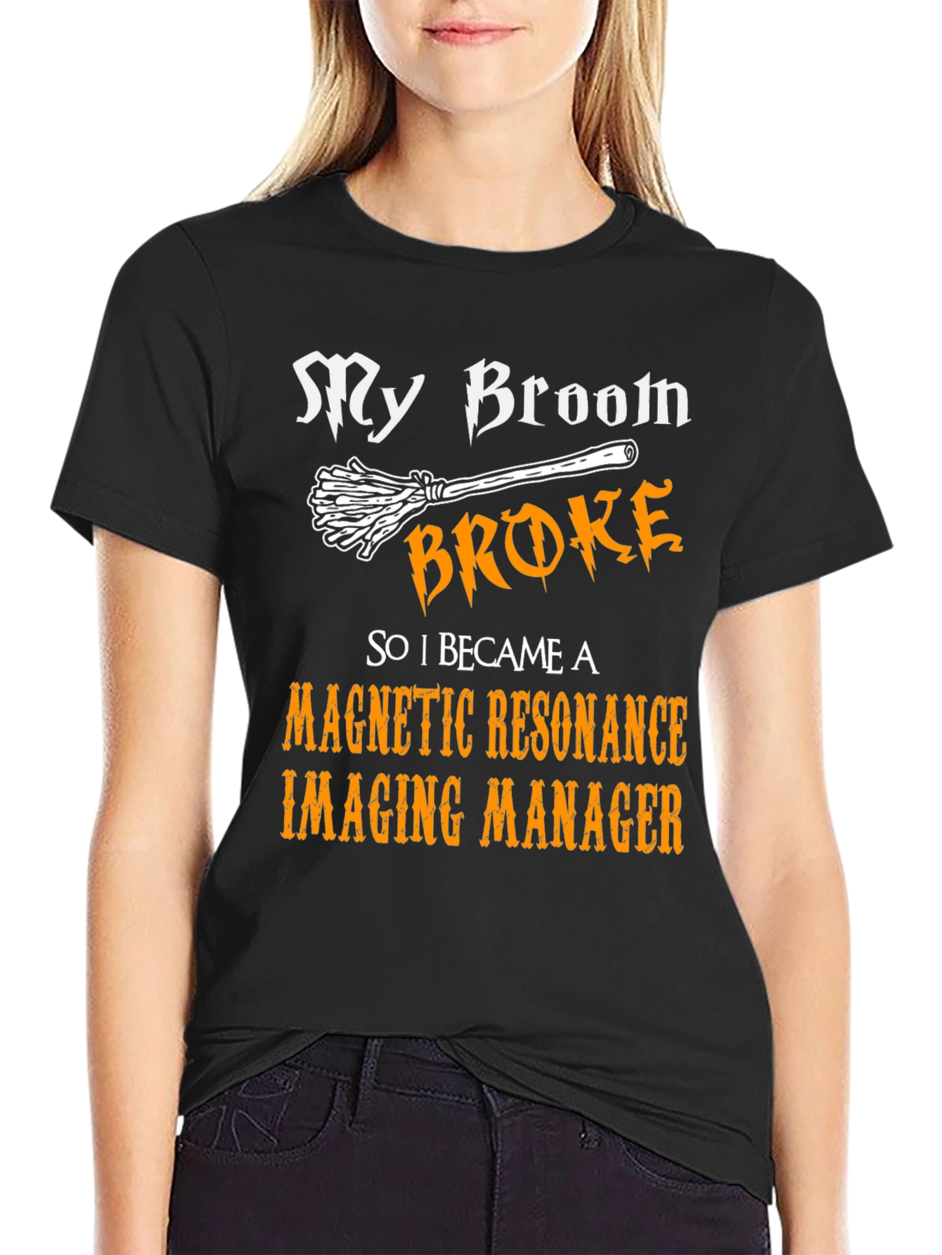 My Broom Broke MRI Manager T-Shirt