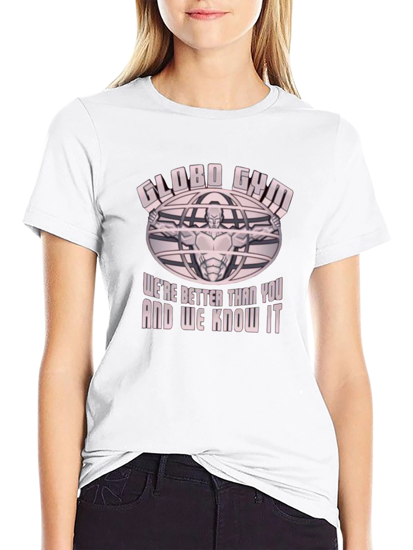 Globo Gym T-Shirt - Were Better Than You
