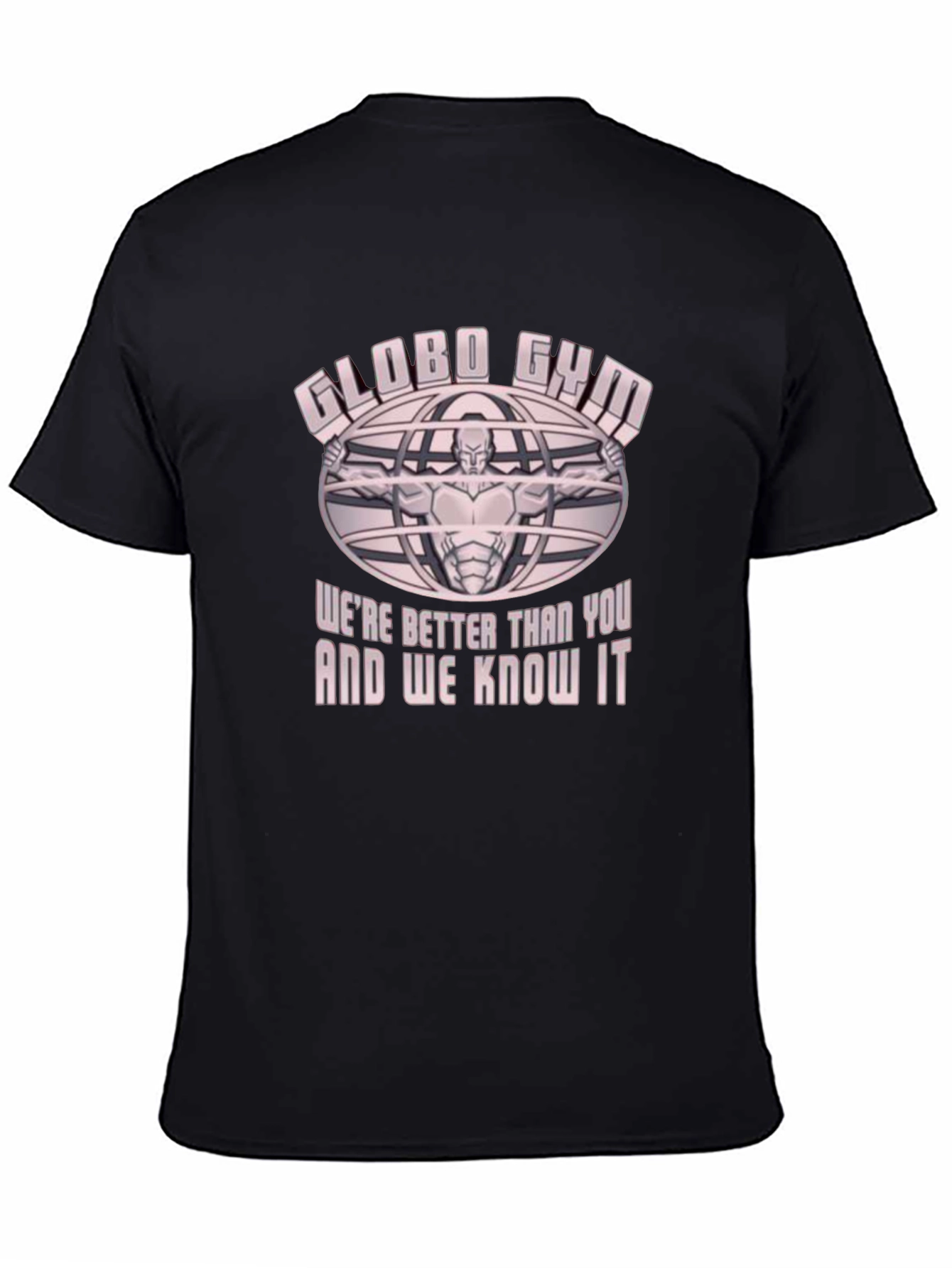 Globo Gym T-Shirt - Were Better Than You