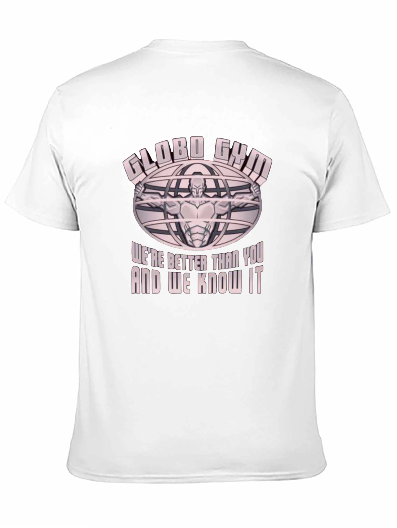 Globo Gym T-Shirt - Were Better Than You