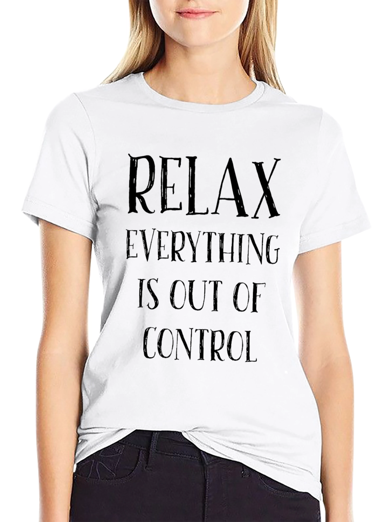 Relax Everything Is Out Of Control Graphic T-Shirt