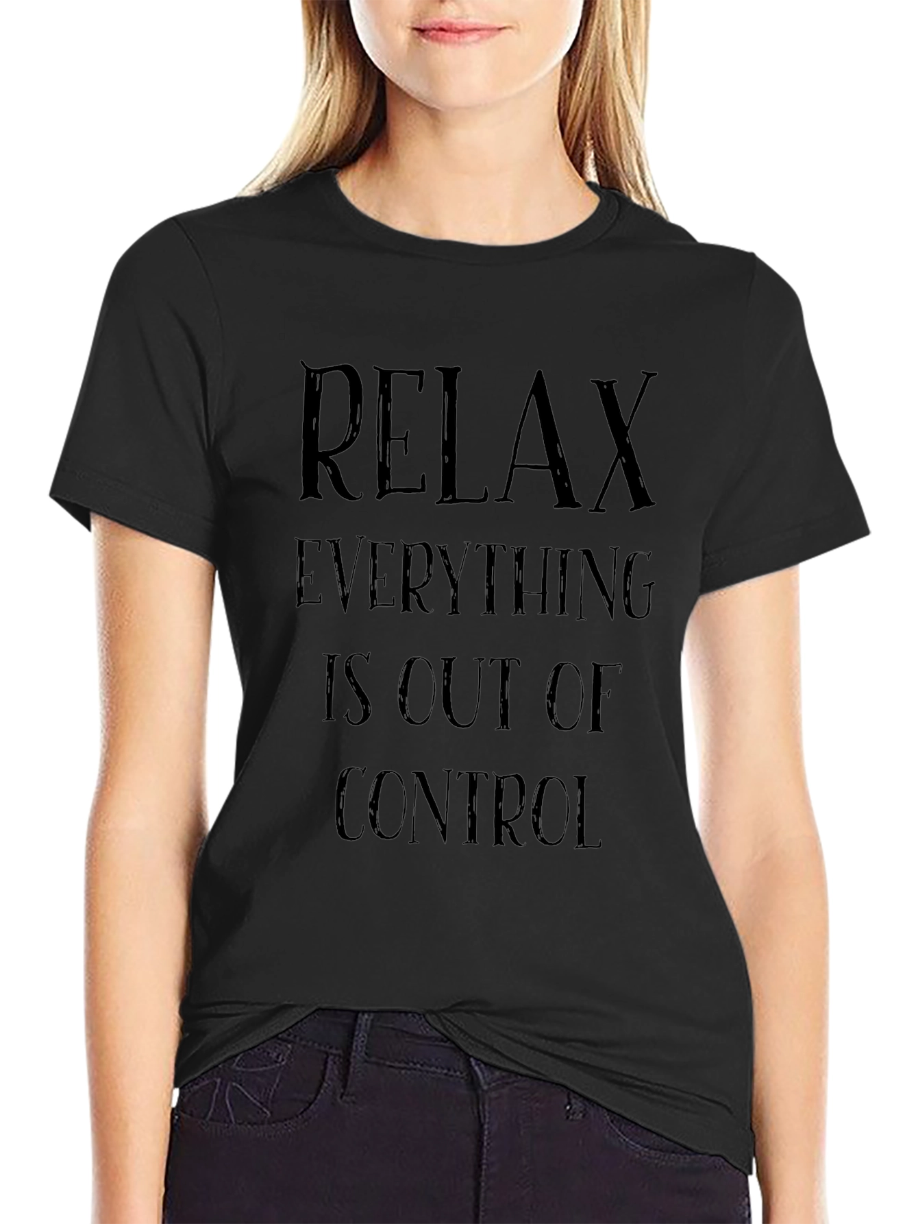 Relax Everything Is Out Of Control Graphic T-Shirt