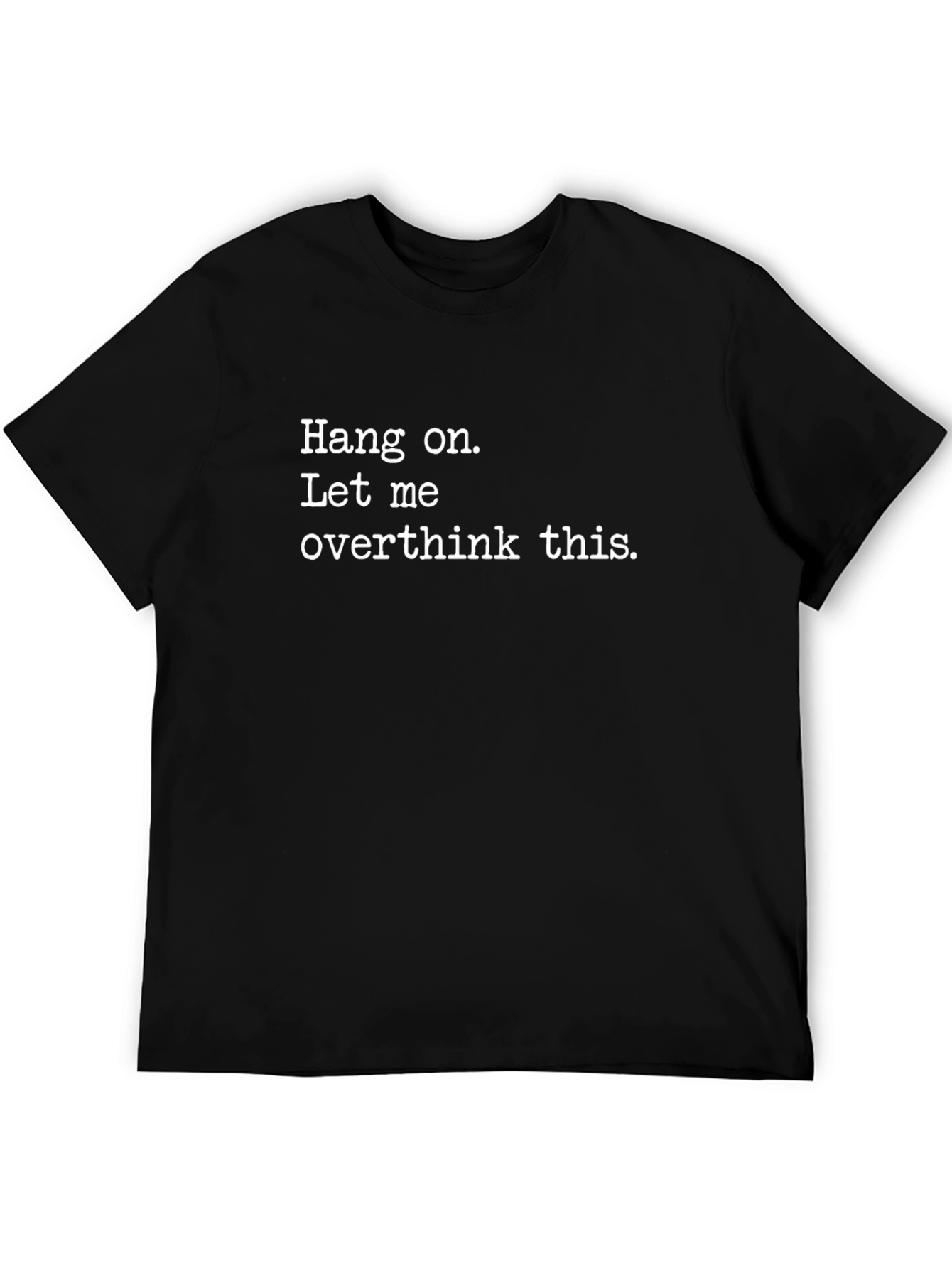 Hang On Overthink T-Shirt - Black