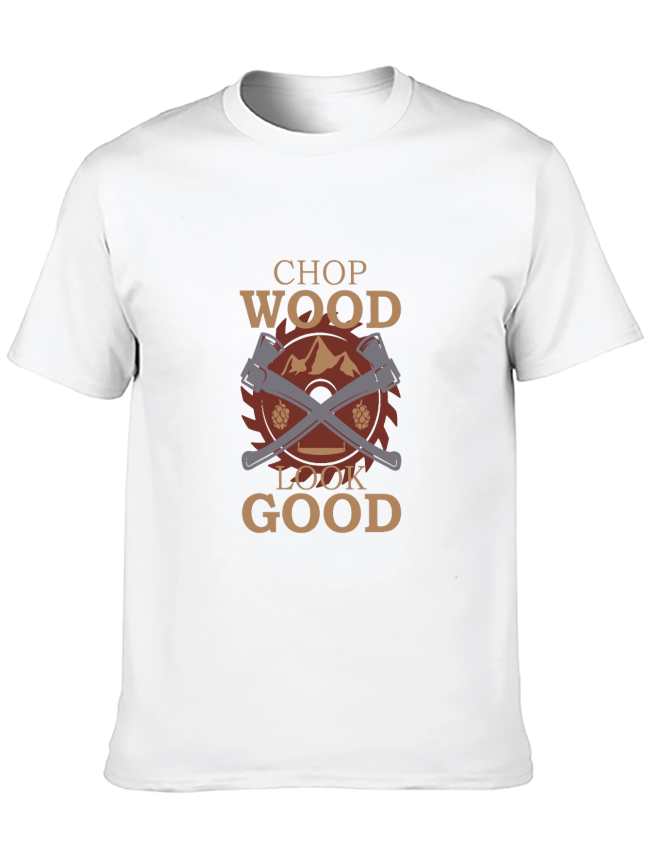 Chop Wood Look Good Graphic T-Shirt