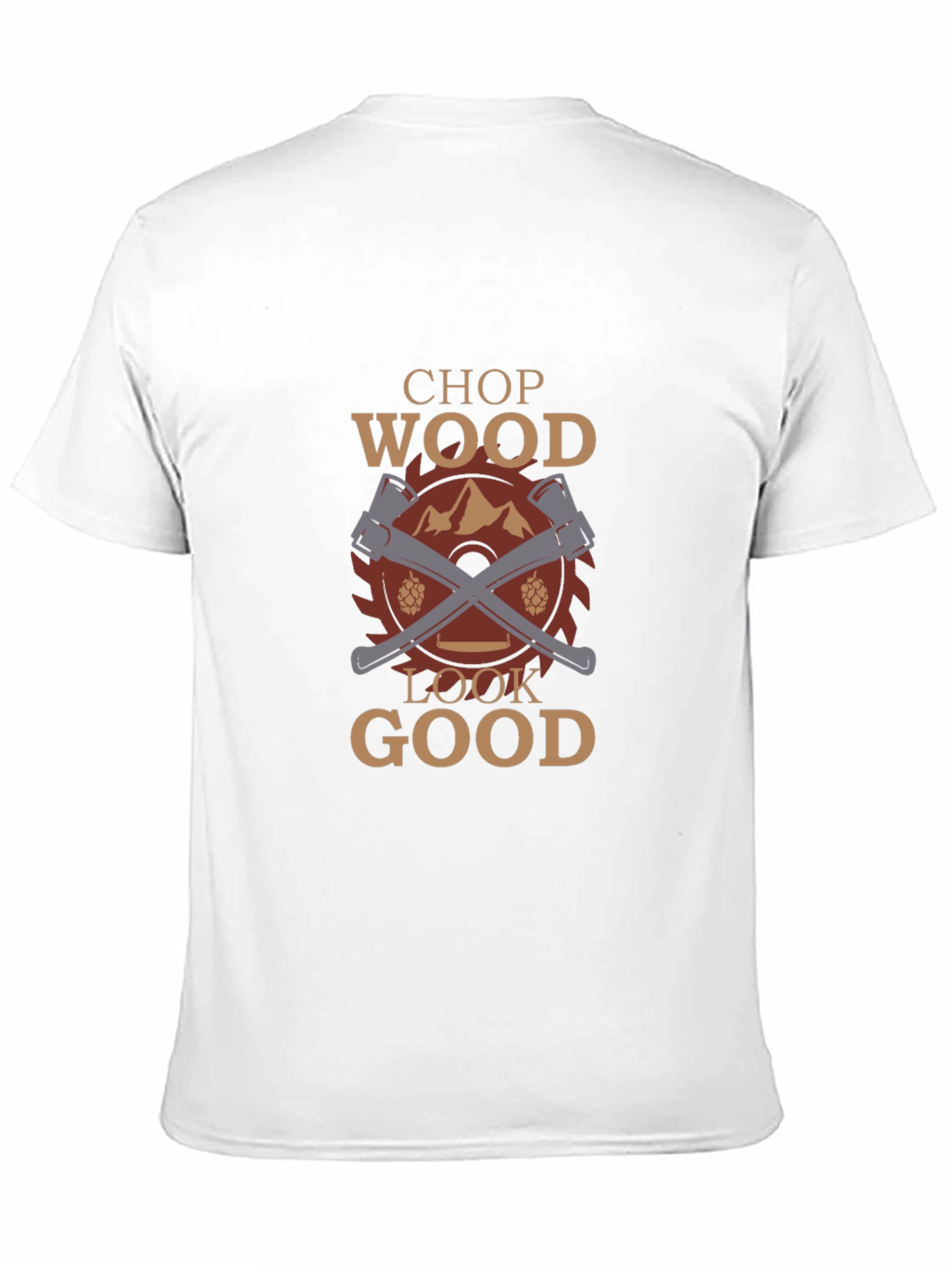 Chop Wood Look Good Graphic T-Shirt
