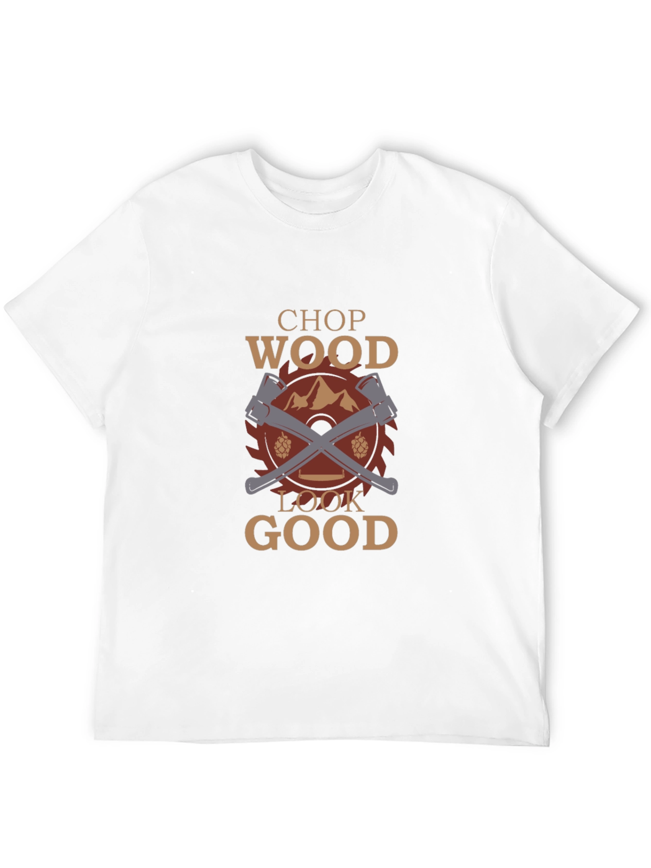 Chop Wood Look Good Graphic T-Shirt