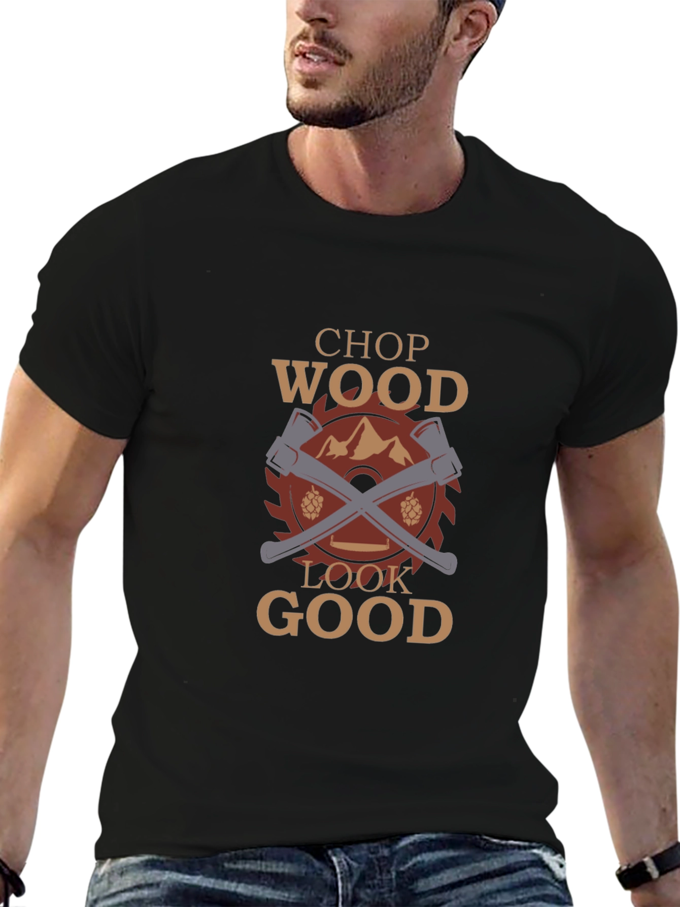 Chop Wood Look Good Graphic T-Shirt