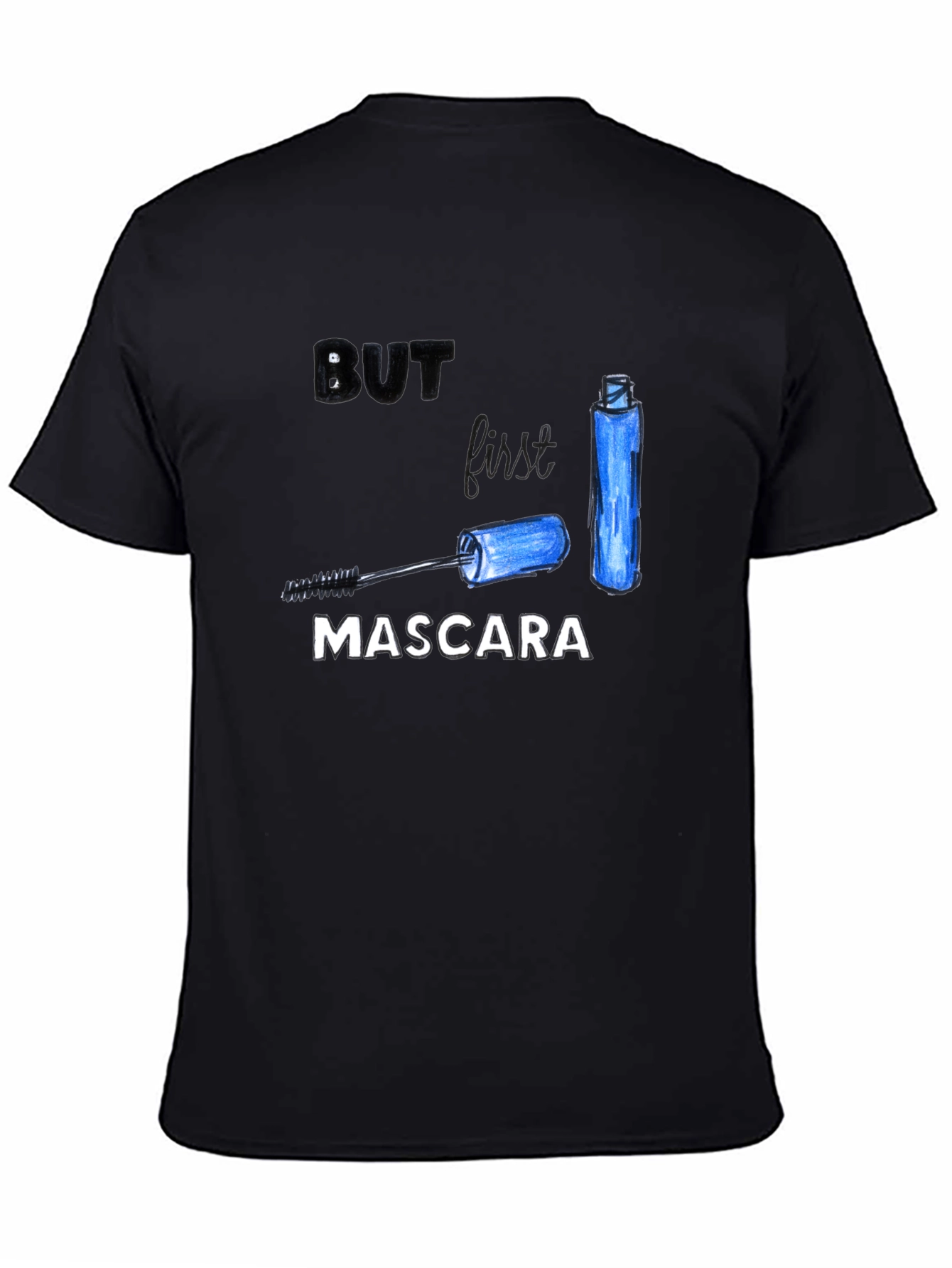 But First Mascara T-Shirt - Black Cotton Tee