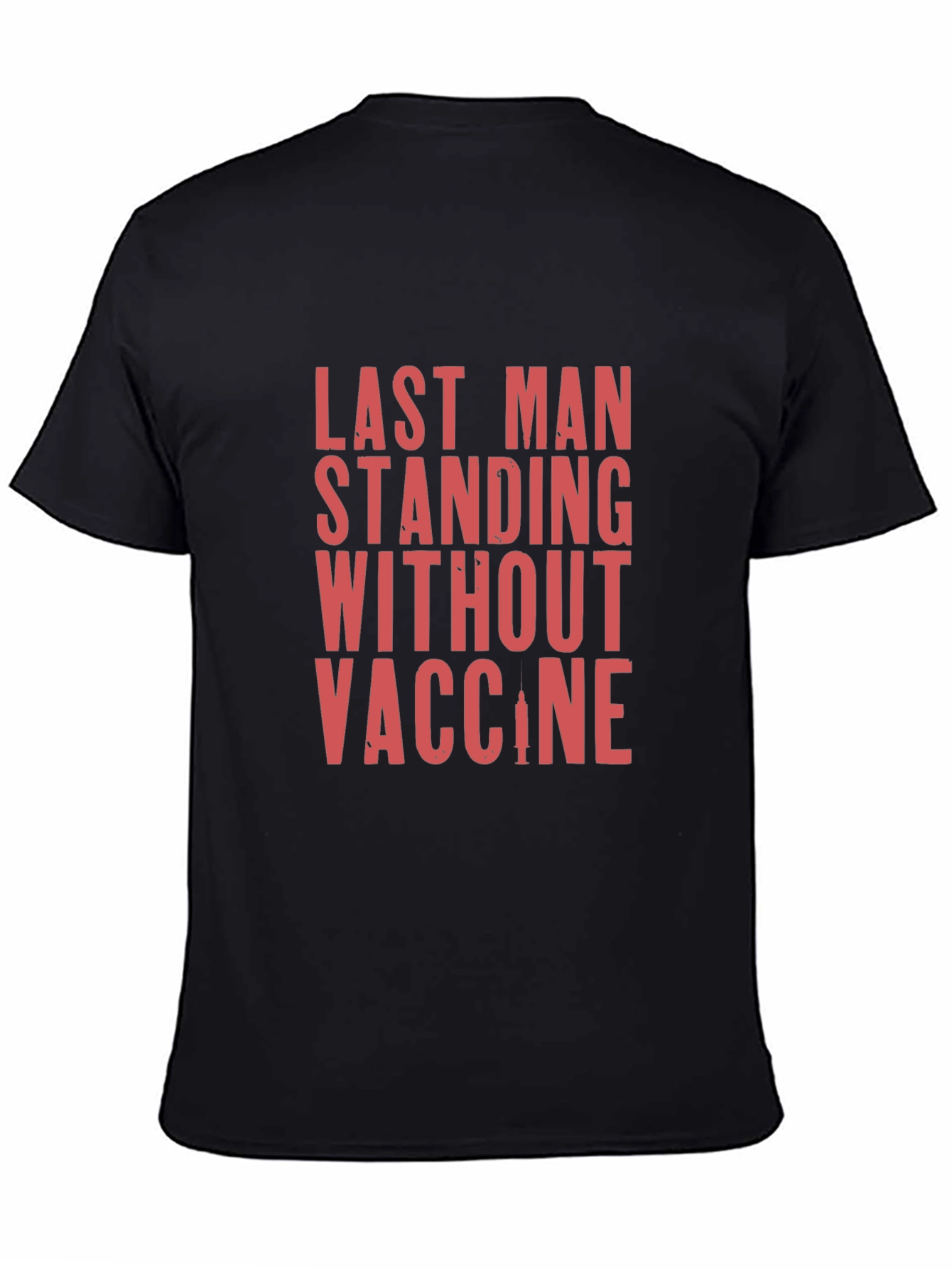Last Man Standing T-Shirt - Vaccine Humor Tee