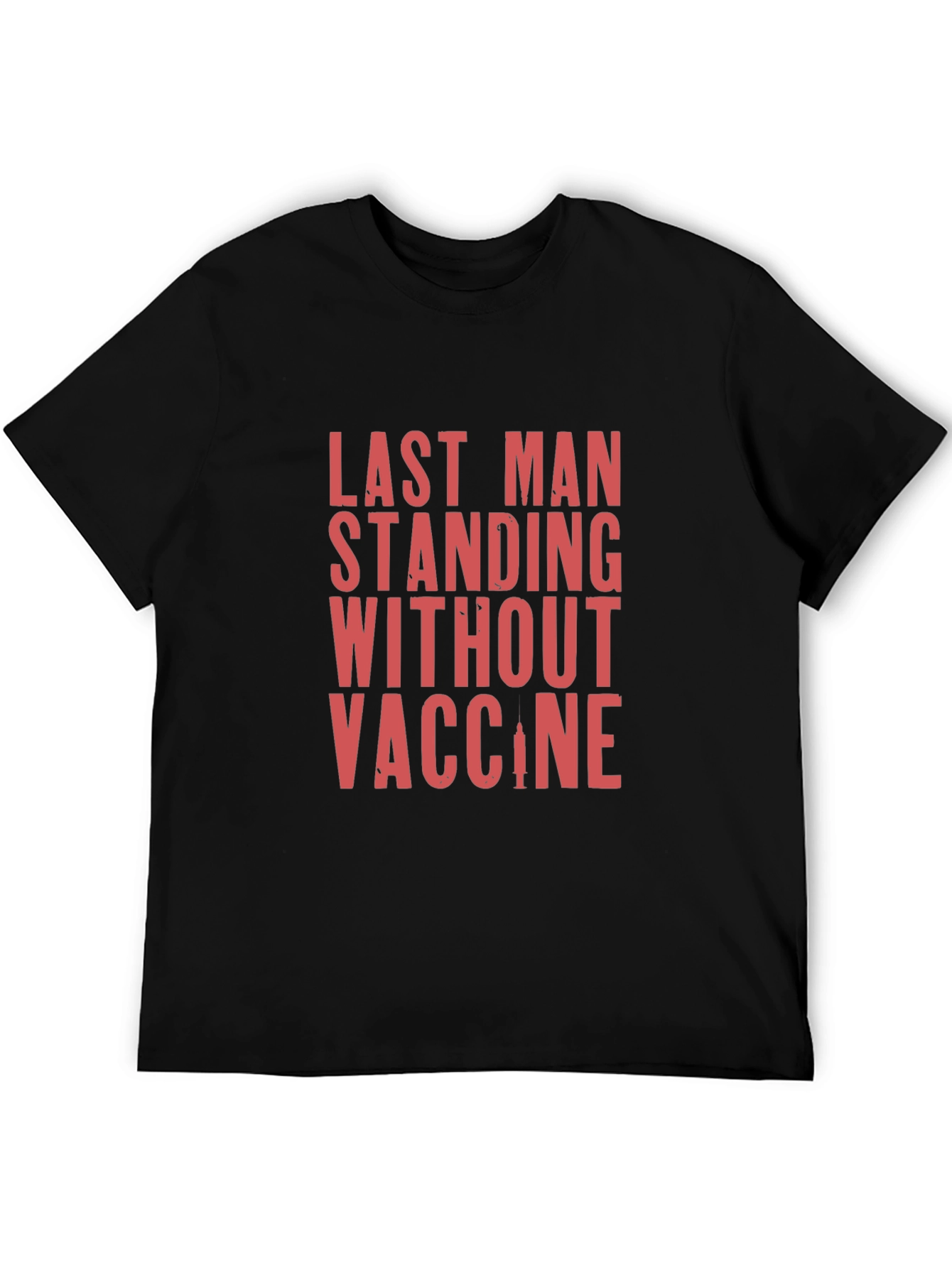 Last Man Standing T-Shirt - Vaccine Humor Tee