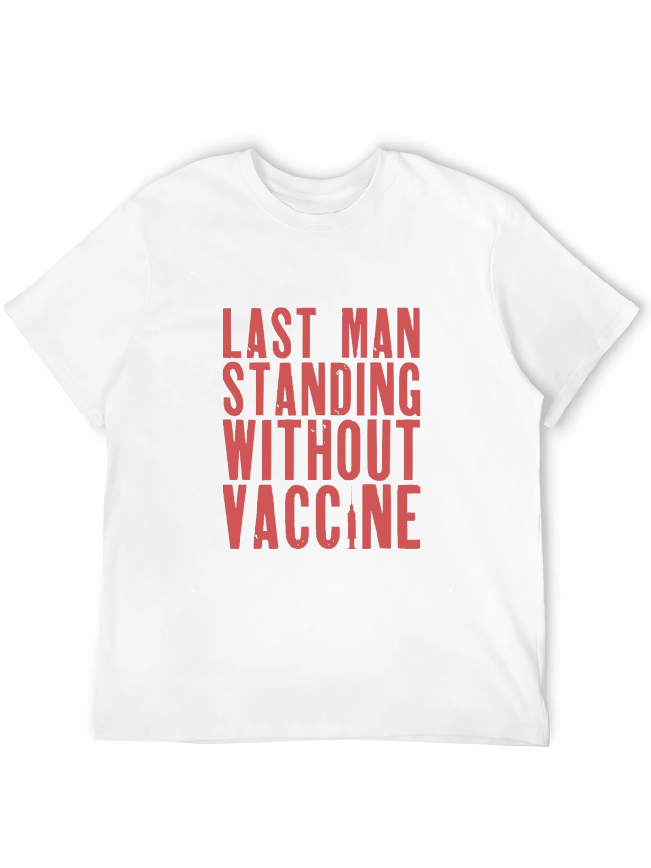 Last Man Standing T-Shirt - Vaccine Humor Tee