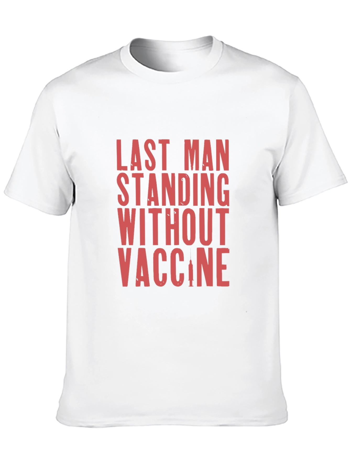 Last Man Standing T-Shirt - Vaccine Humor Tee