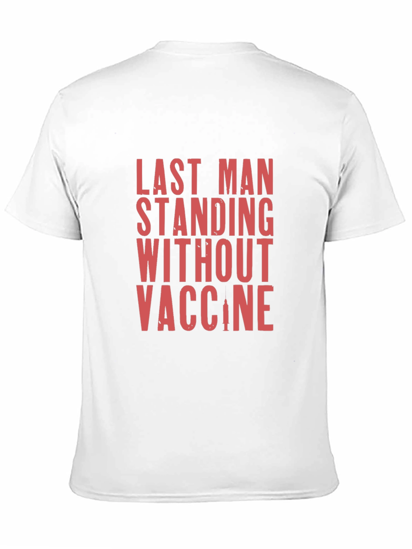 Last Man Standing T-Shirt - Vaccine Humor Tee