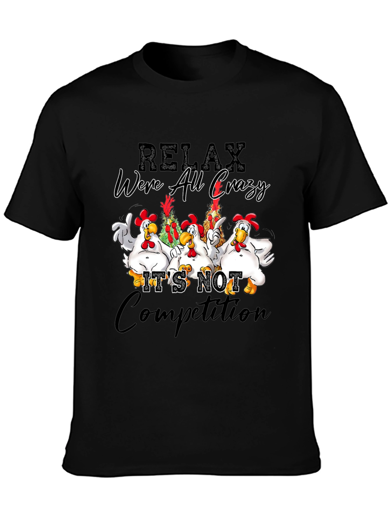 Relax Were All Crazy Chicken Graphic T-Shirt