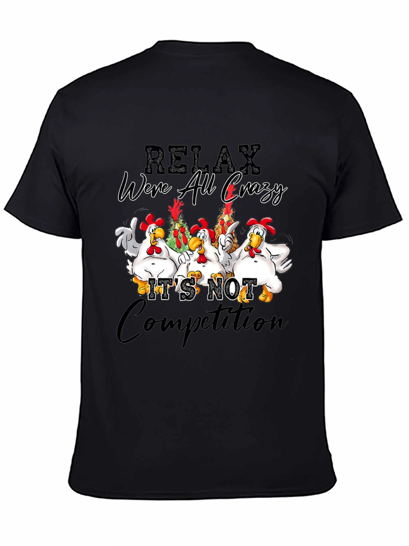 Relax Were All Crazy Chicken Graphic T-Shirt