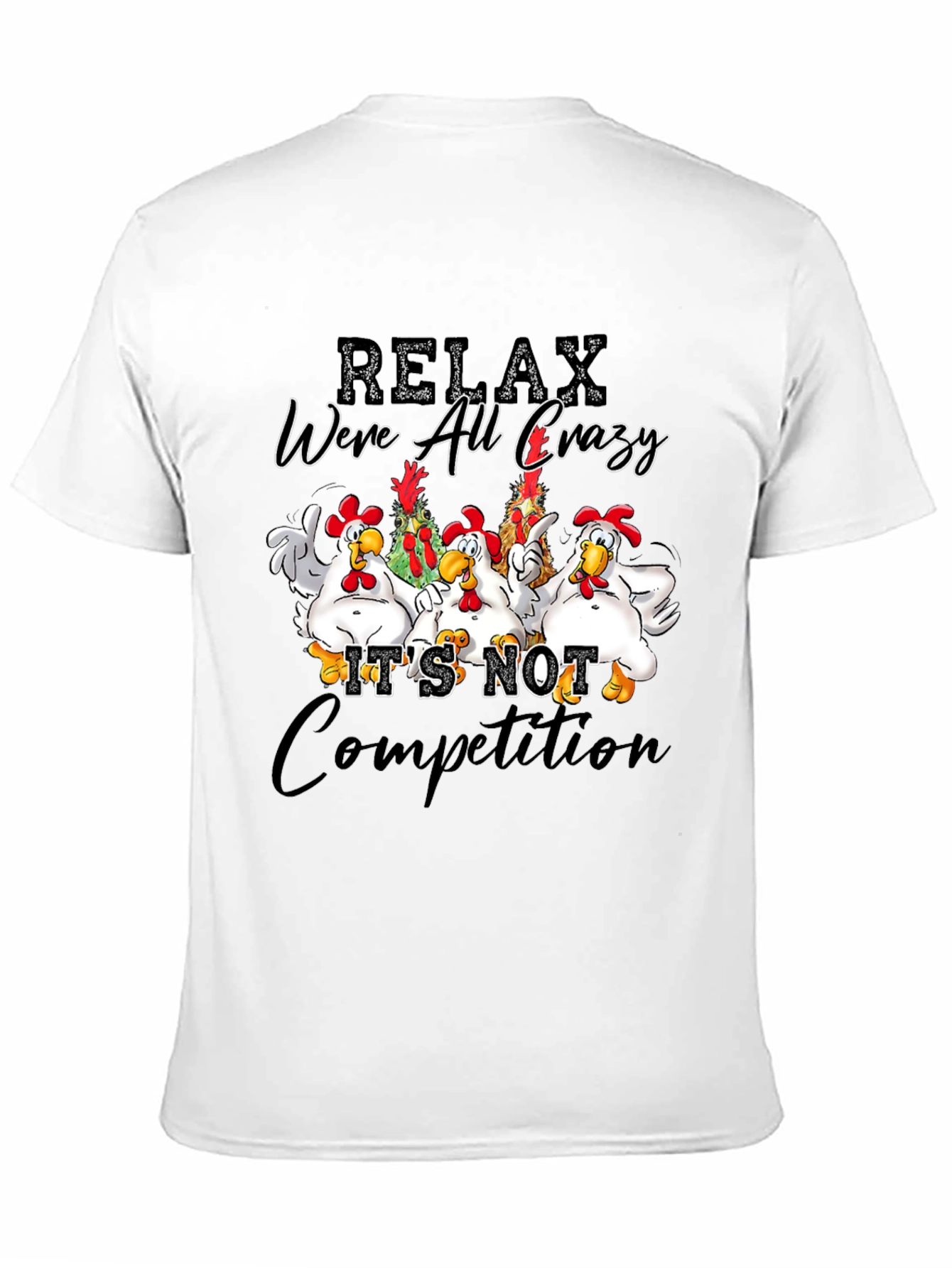 Relax Were All Crazy Chicken Graphic T-Shirt