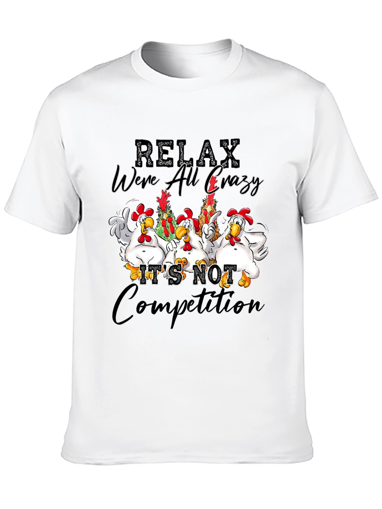 Relax Were All Crazy Chicken Graphic T-Shirt
