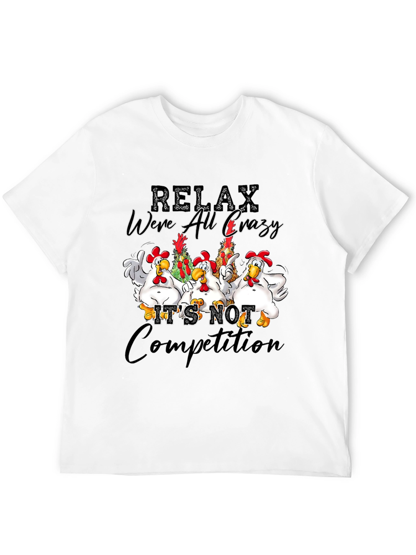 Relax Were All Crazy Chicken Graphic T-Shirt