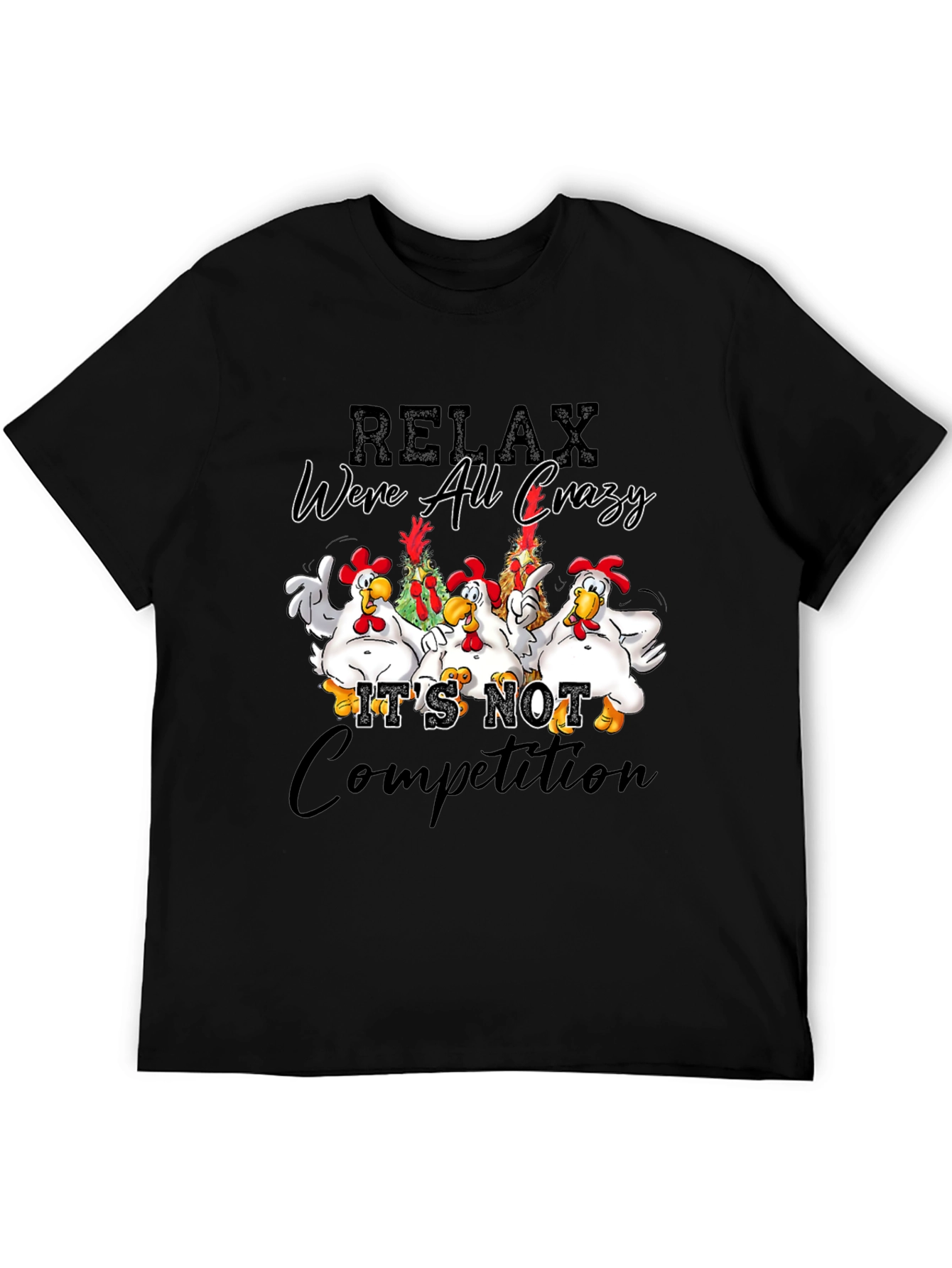 Relax Were All Crazy Chicken Graphic T-Shirt