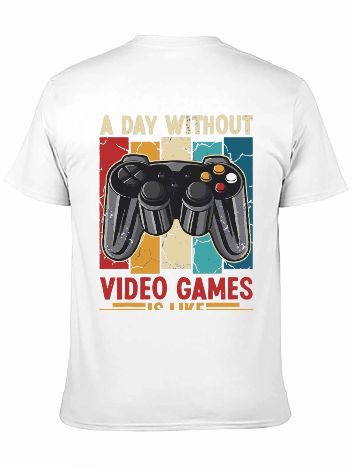 Gamer T-Shirt: A Day Without Video Games