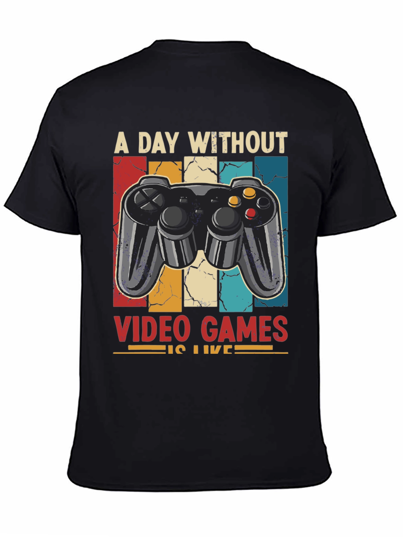 Gamer T-Shirt: A Day Without Video Games