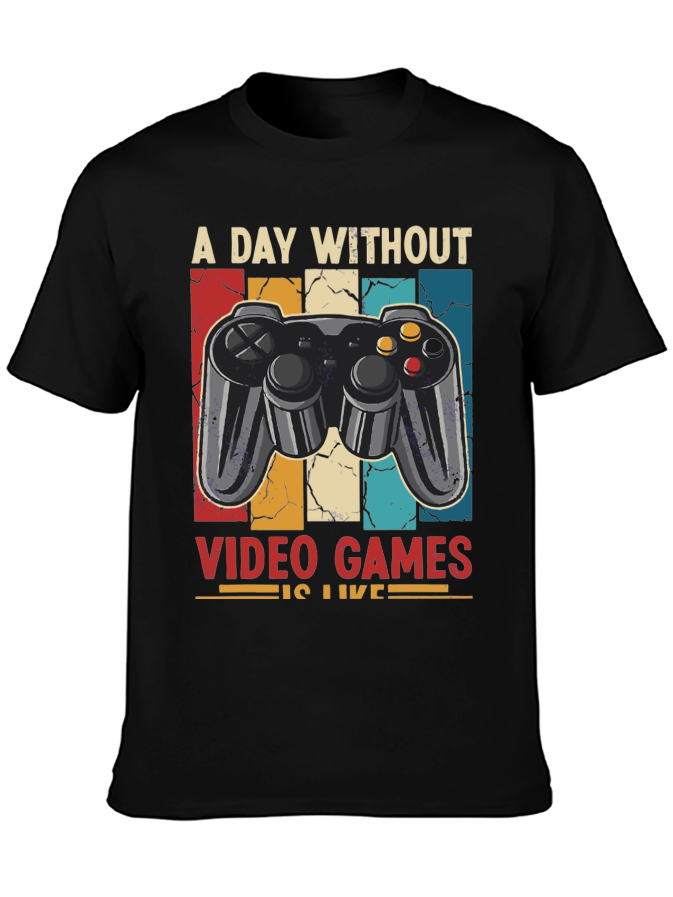 Gamer T-Shirt: A Day Without Video Games