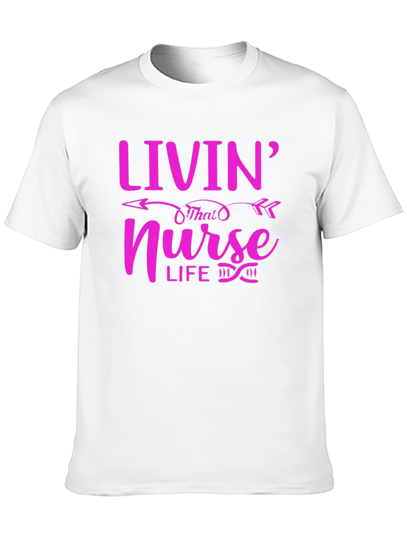 Livin That Nurse Life T-Shirt - Fun & Stylish!