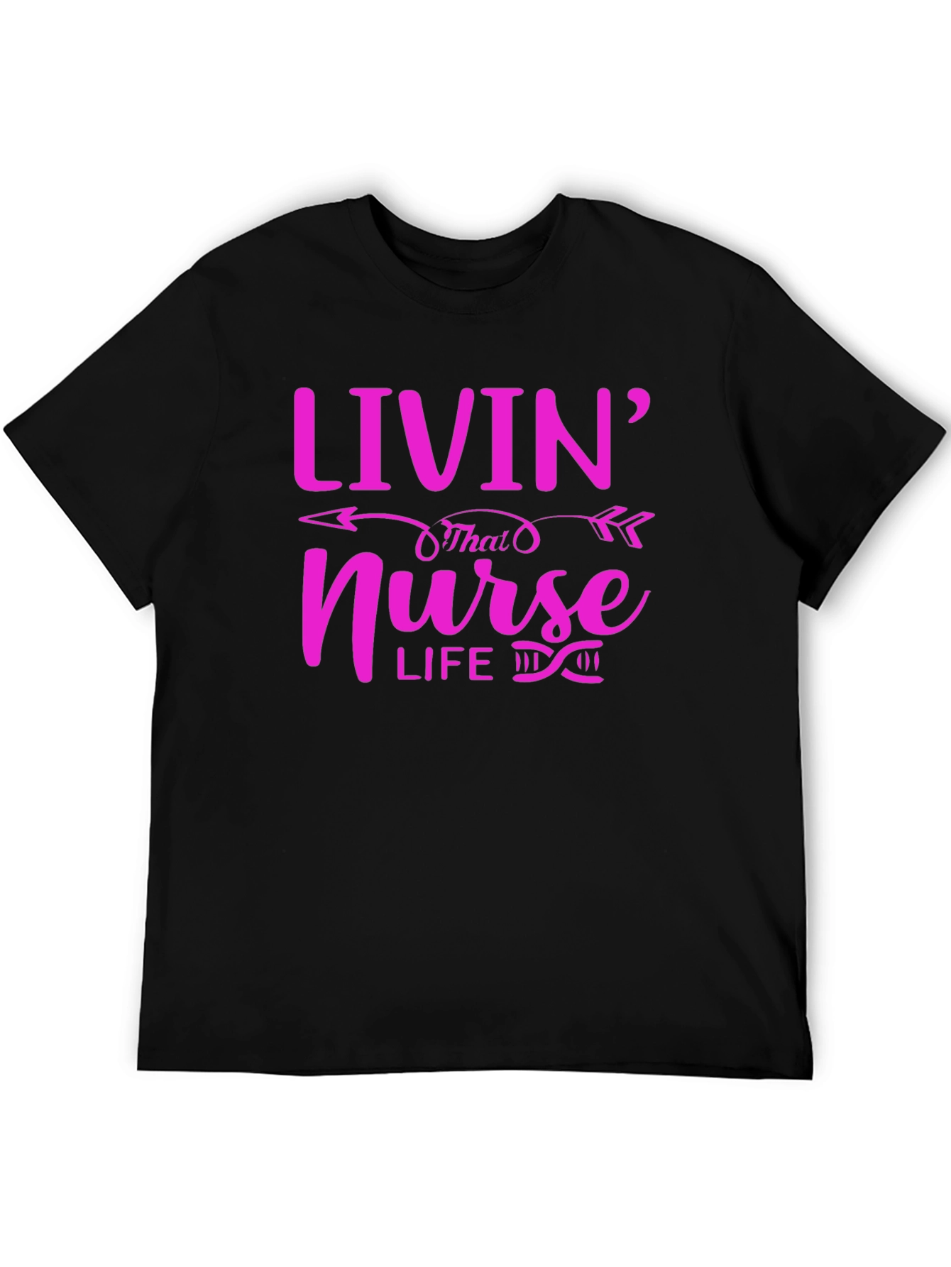 Livin That Nurse Life T-Shirt - Fun & Stylish!