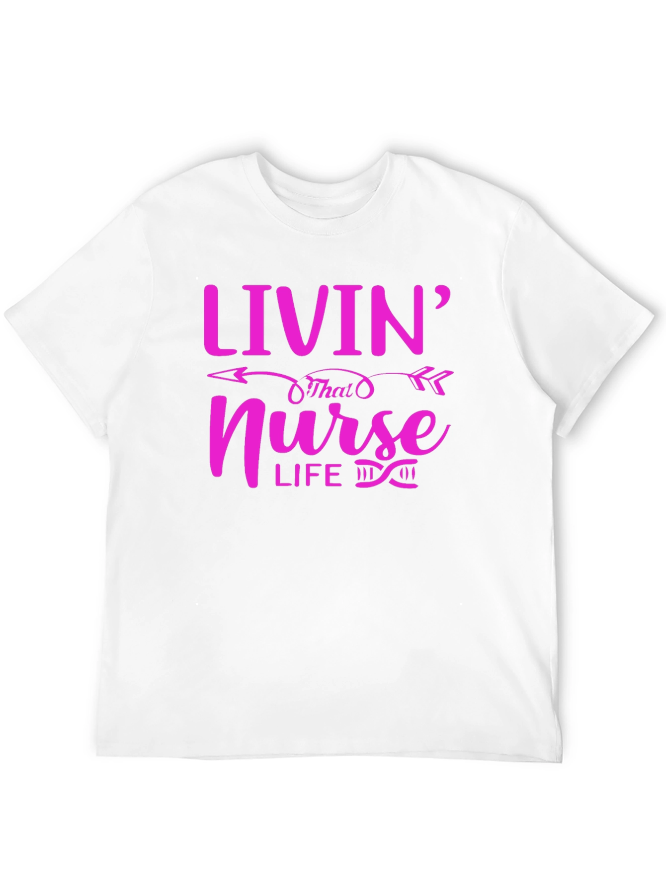 Livin That Nurse Life T-Shirt - Fun & Stylish!